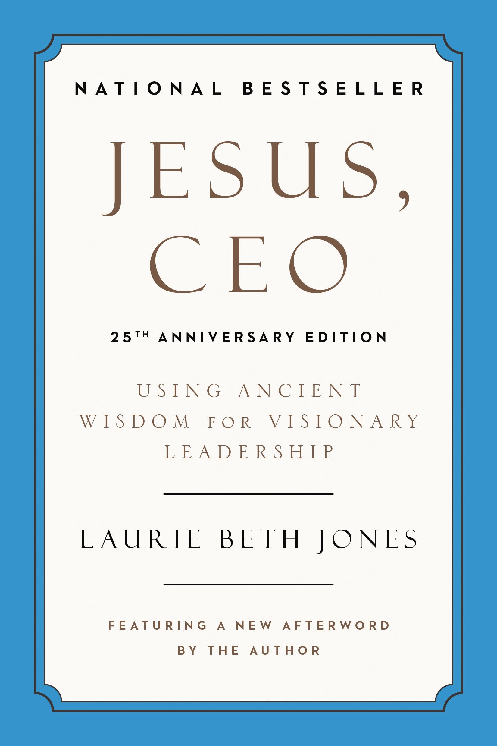 Jesus, CEO (25th Anniversary Edition): Using Ancient Wisdom for Visionary Leadership,New