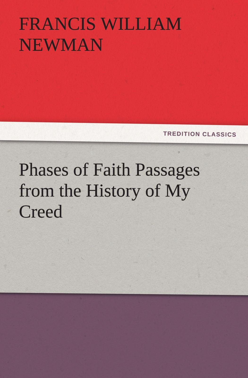 Phases of Faith Passages from the History of My Creed,Used