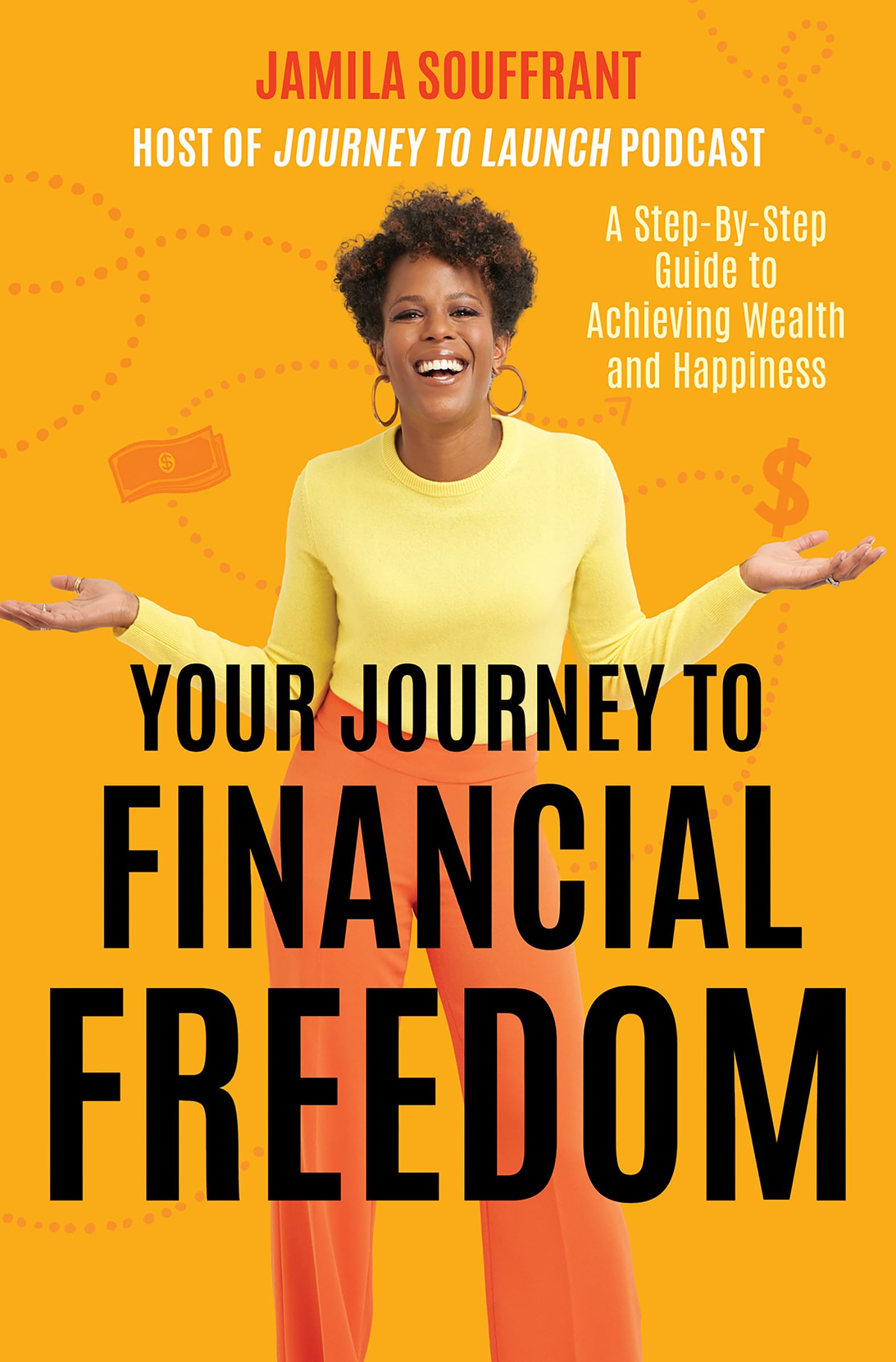 Your Journey To Financial Freedom: A Stepbystep Guide To Achieving Wealth And Happinessnavigate The Complexities Of Personal ,New