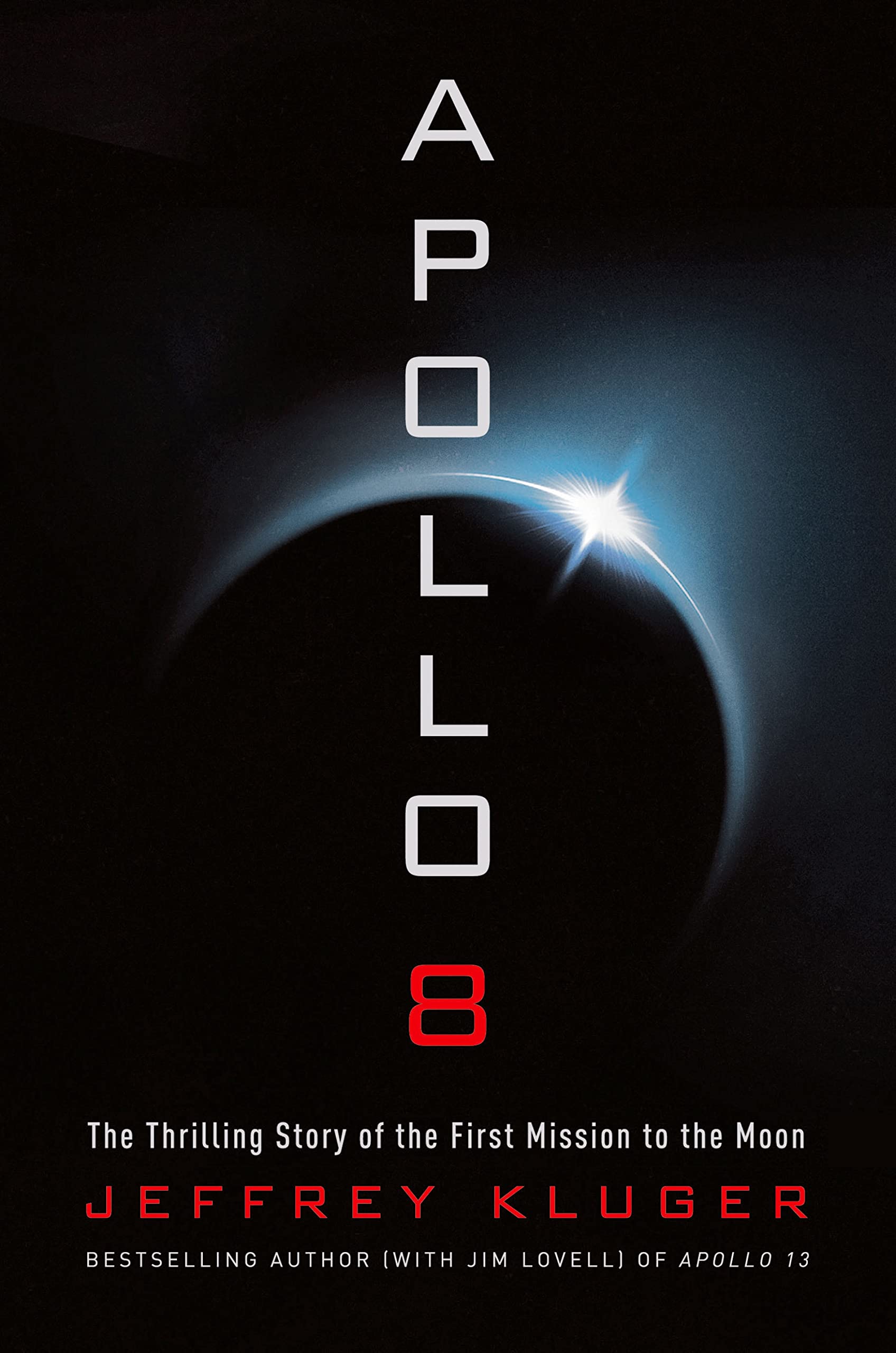 Apollo 8: The Thrilling Story Of The First Mission To The Moon