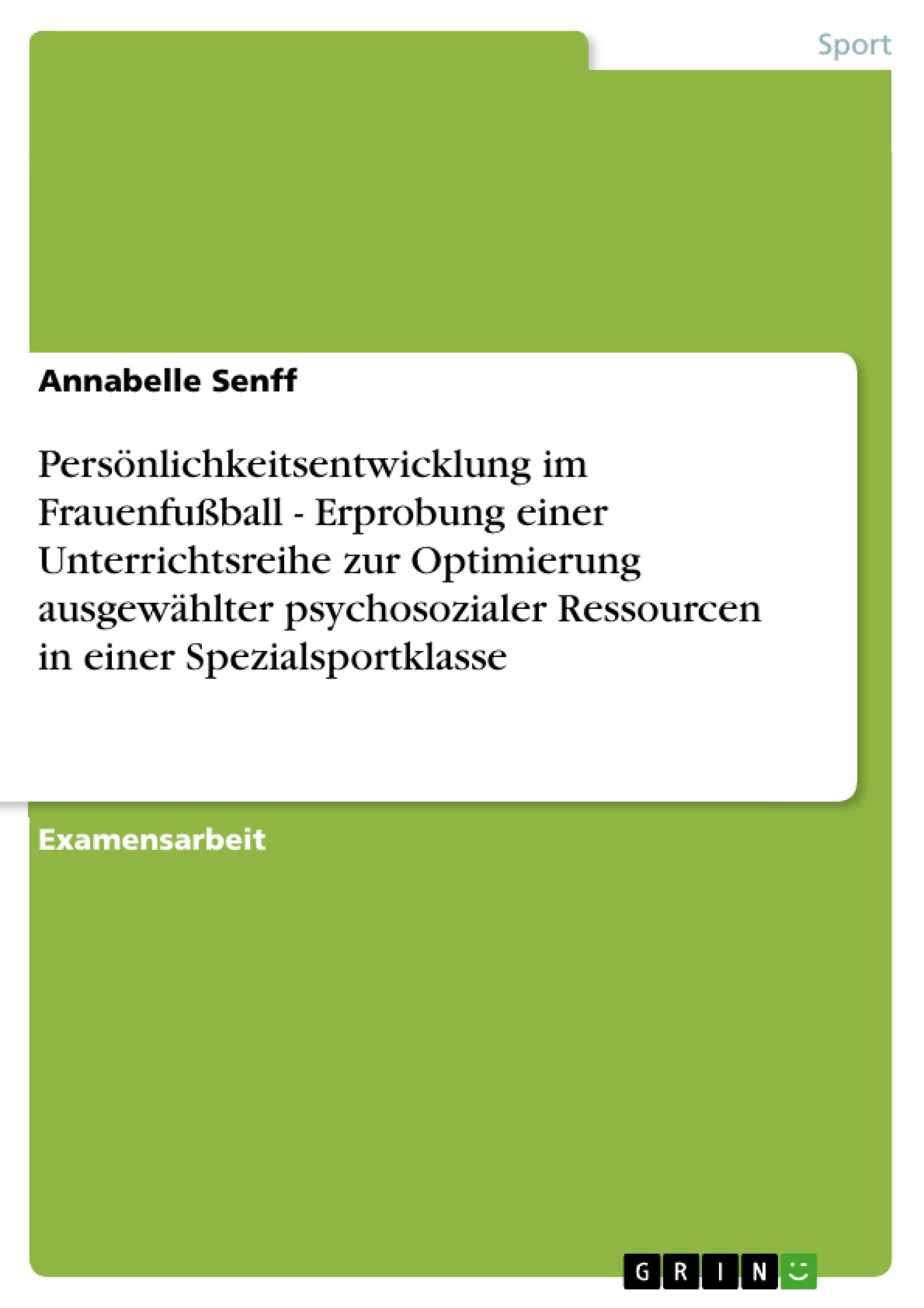 Persnlichkeitsentwicklung Im Frauenfuball Erprobung Einer Unterrichtsreihe Zur Optimierung Ausgewhlter Psychosozialer Ressourc,Used