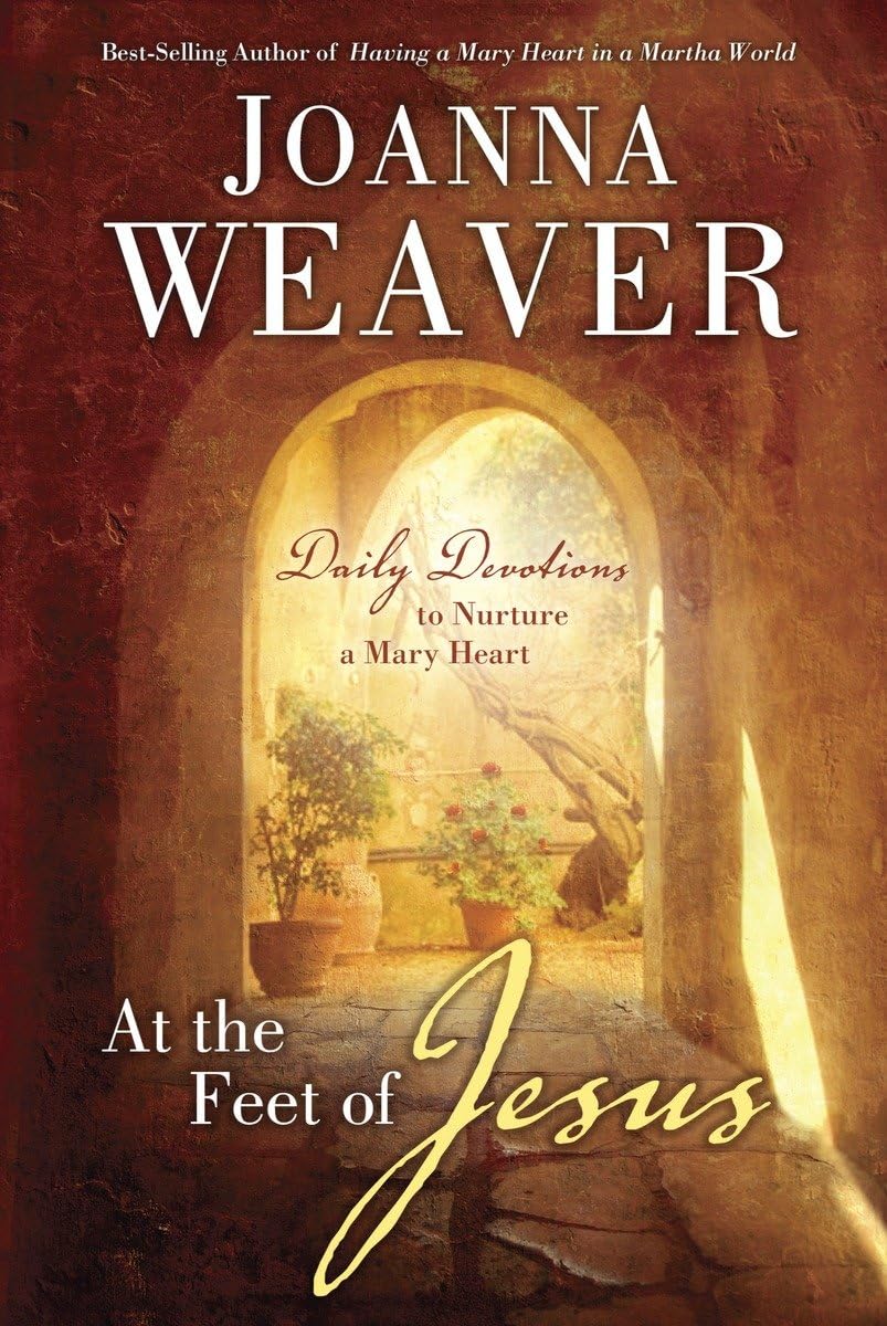 At The Feet Of Jesus: Daily Devotions To Nurture A Mary Heart,New