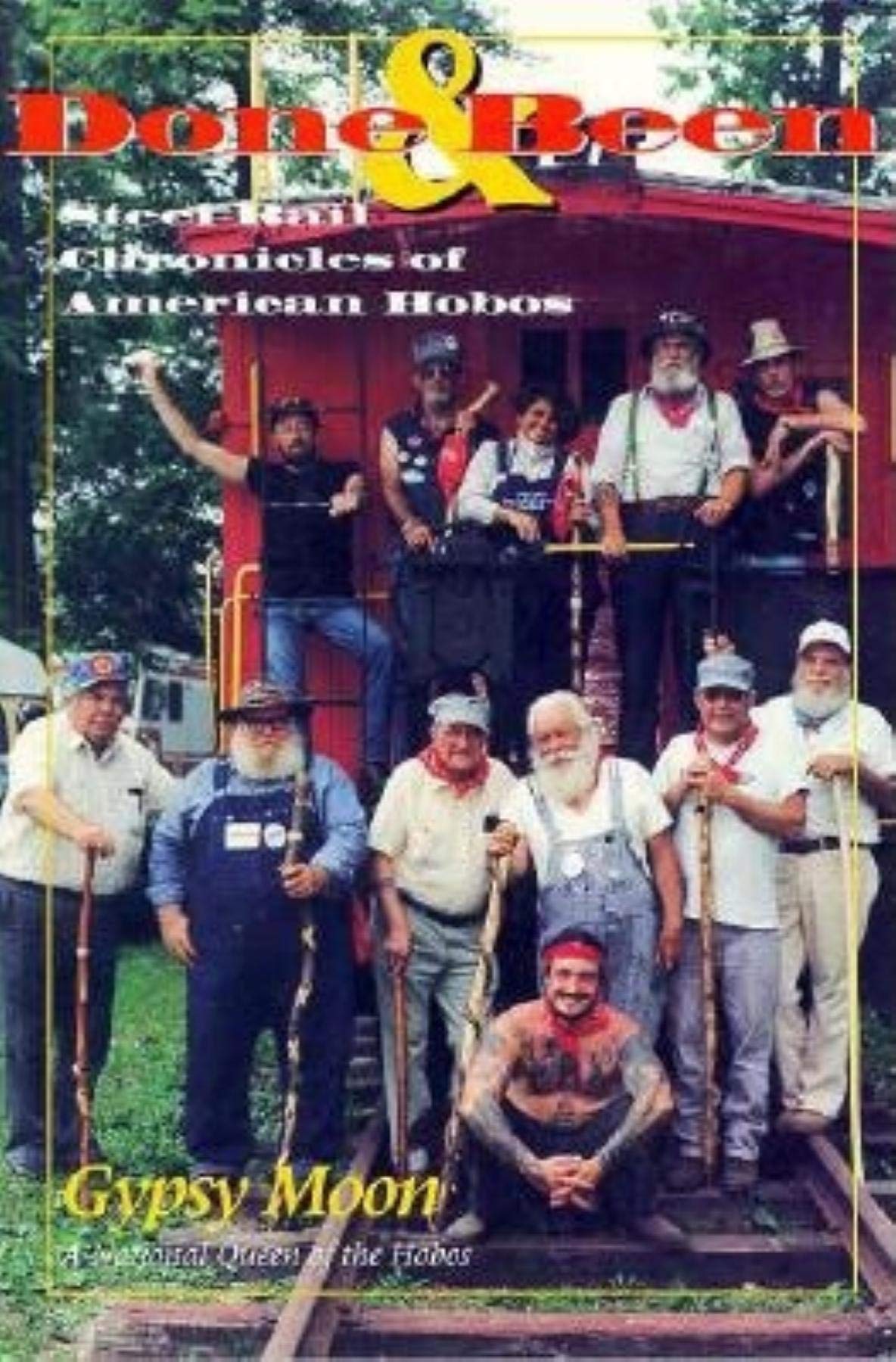 Done and Been: Steel Rail Chronicles of American Hobos,Used