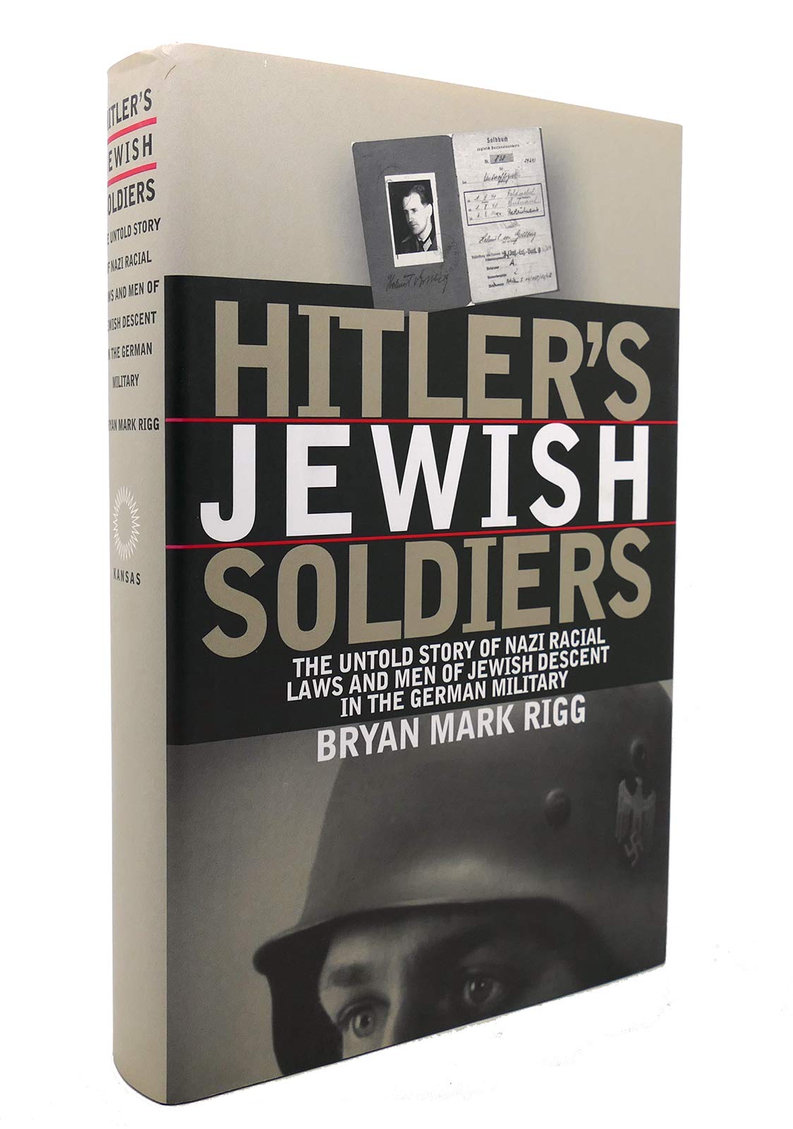 Hitler's Jewish Soldiers: The Untold Story of Nazi Racial Laws and Men of Jewish Descent in the German Military,New