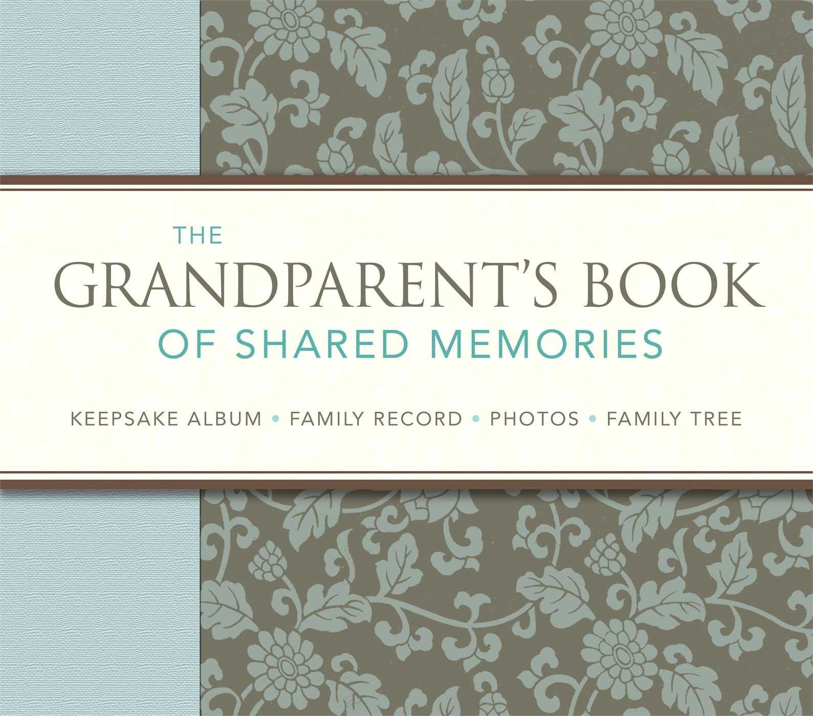 The Grandparents Book Of Shared Memories: Keepsake Album & Genealogy Instruction Book,New