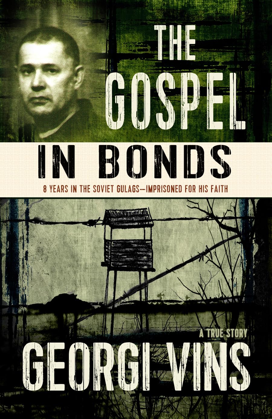 The Gospel in Bonds: 8 years in the Soviet GulagsImprisoned for his faitha true story,Used