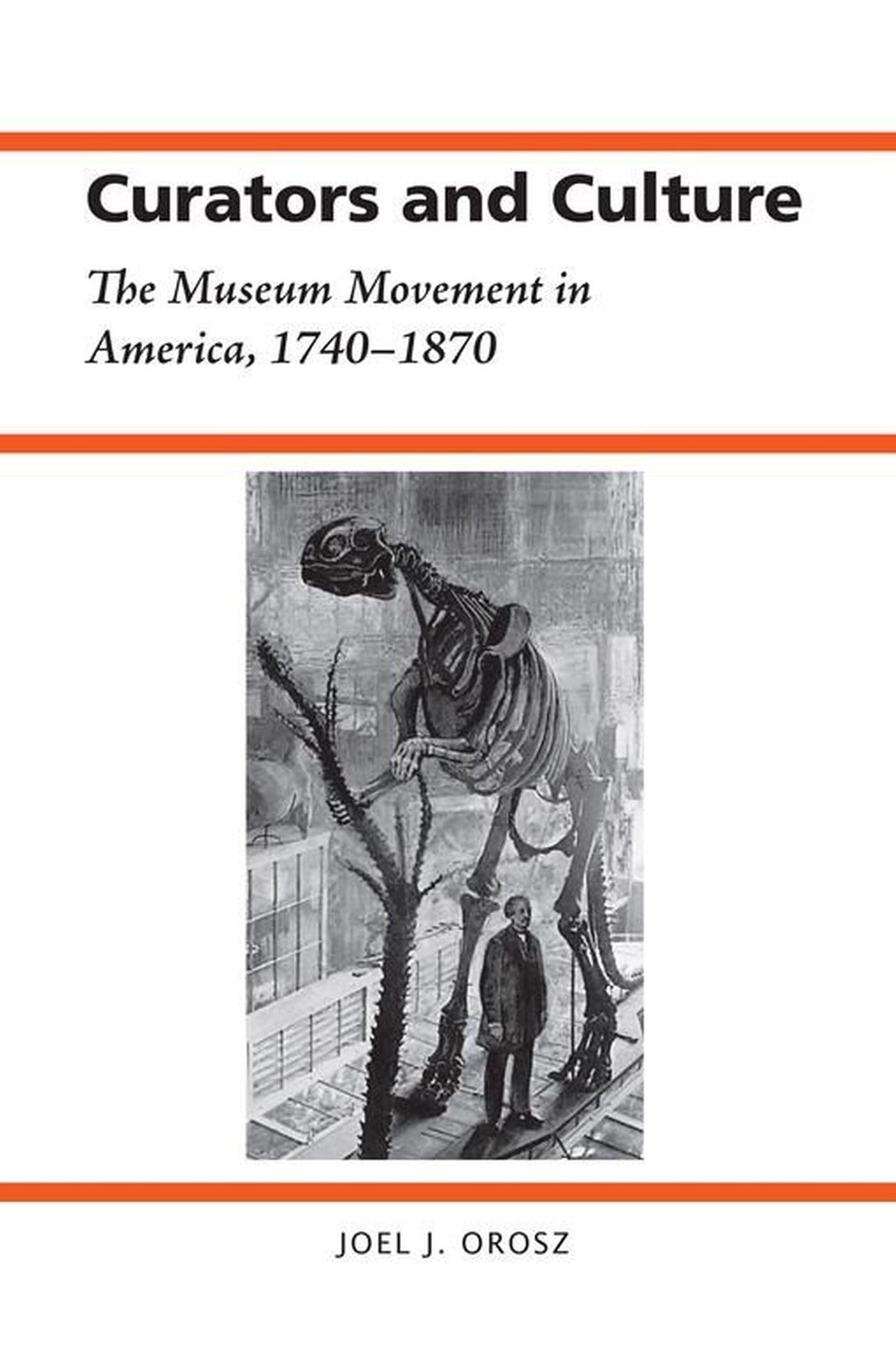 Curators And Culture: The Museum Movement In America, 17401870 (History Of American Science And Technology),Used