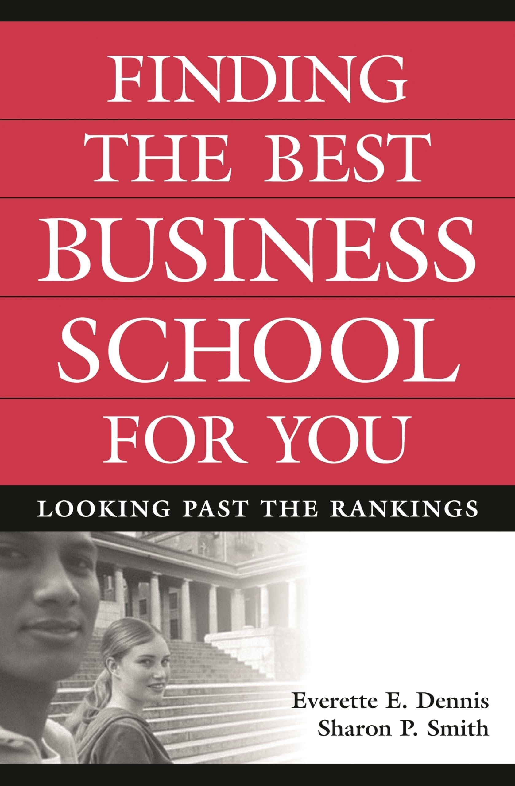Finding the Best Business School for You: Looking Past the Rankings,New
