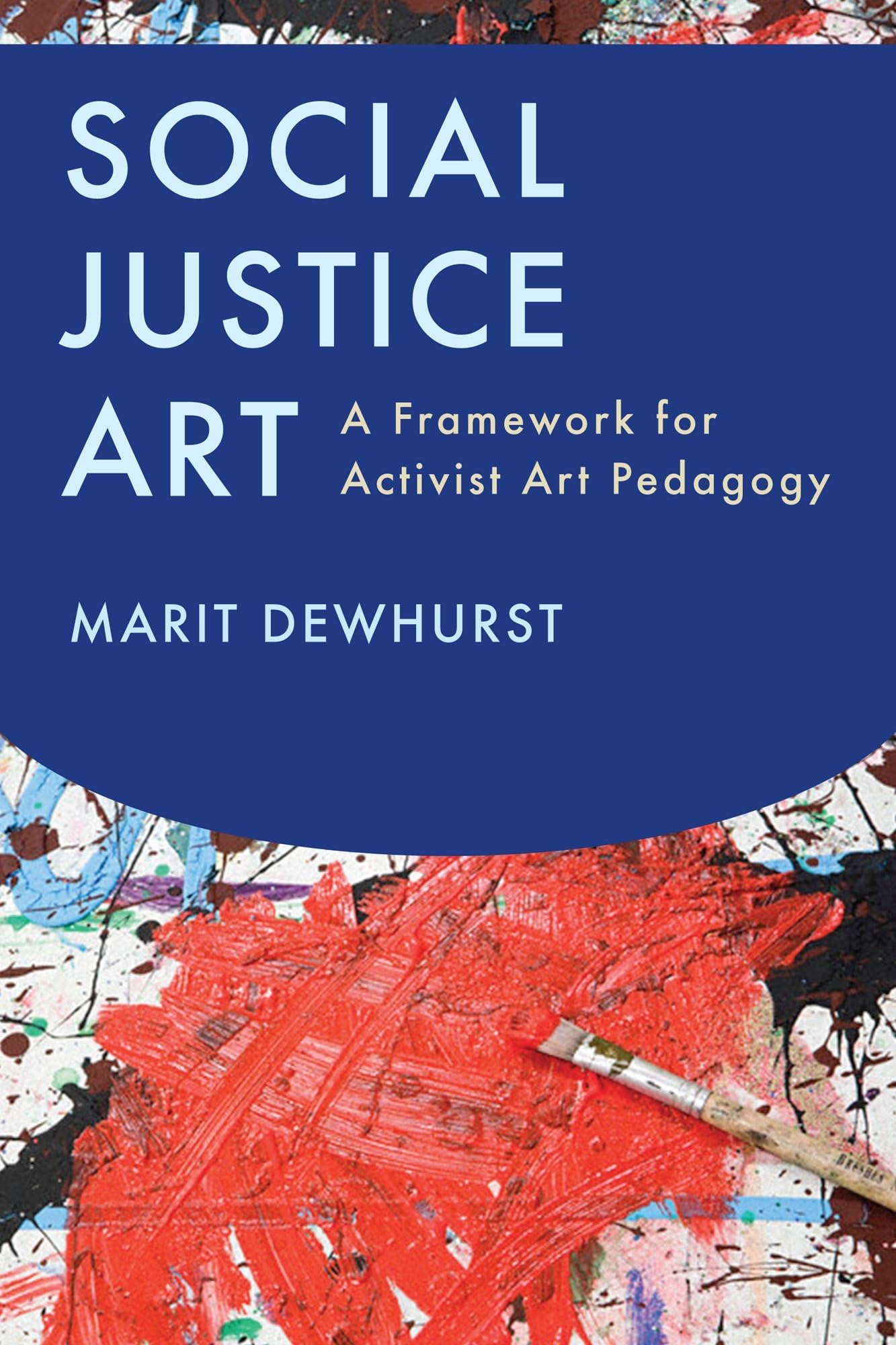 Social Justice Art: A Framework for Activist Art Pedagogy,Used
