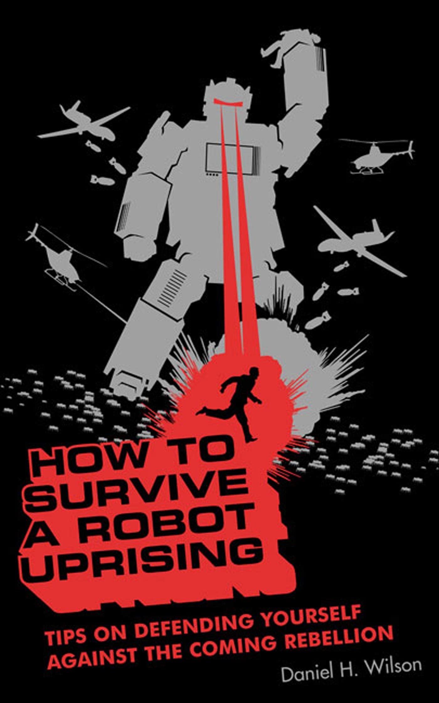 How To Survive a Robot Uprising: Tips on Defending Yourself Against the Coming Rebellion,New