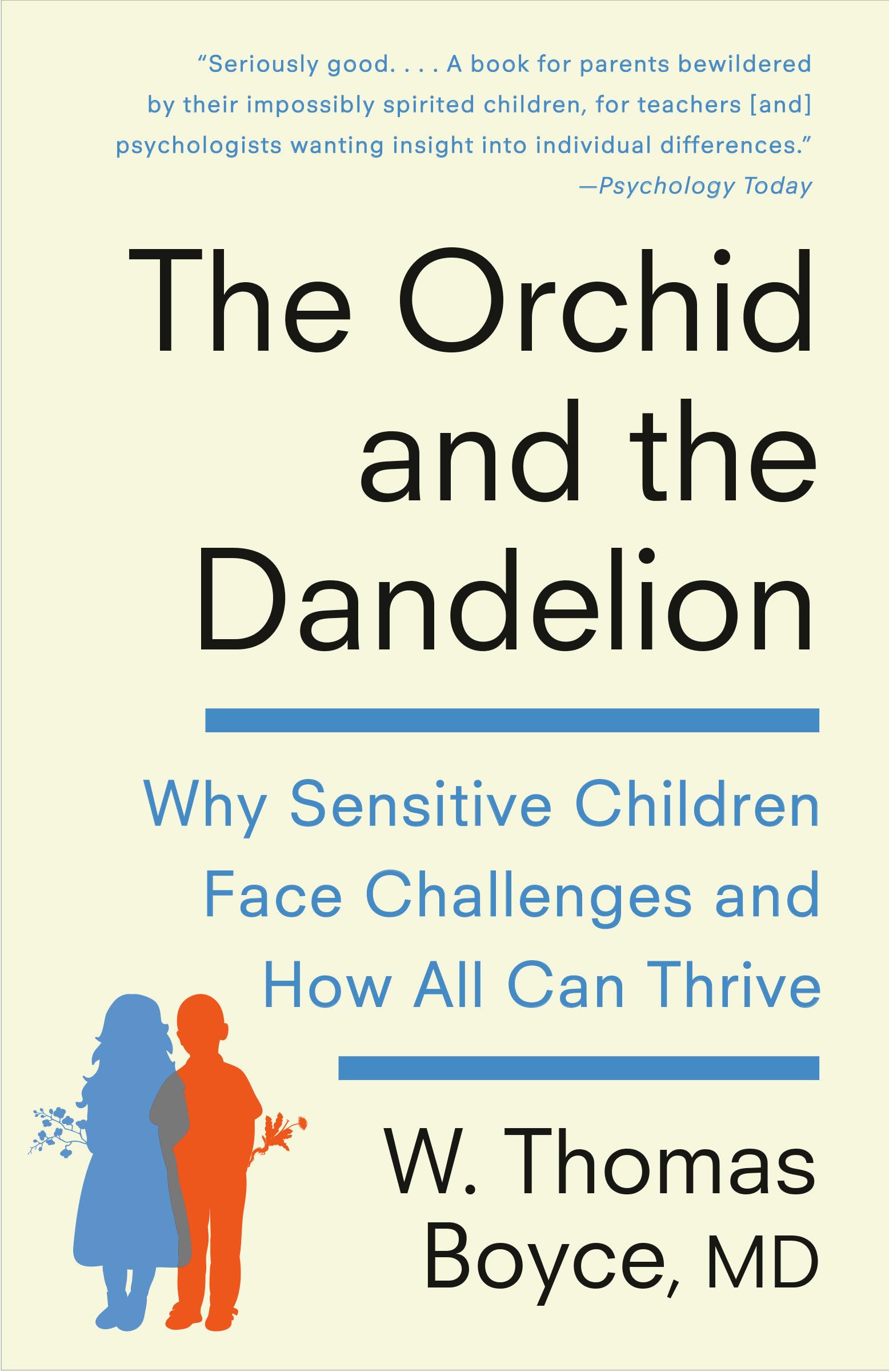 The Orchid and the Dandelion: Why Sensitive Children Face Challenges and How All Can Thrive,New