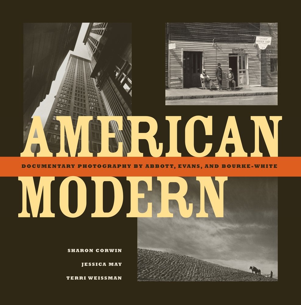 American Modern: Documentary Photography by Abbott, Evans, and BourkeWhite,Used