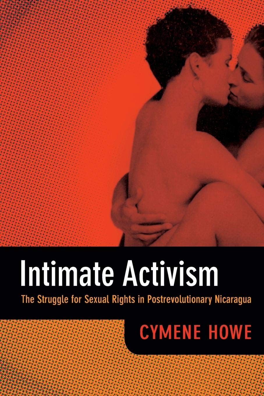 Intimate Activism: The Struggle for Sexual Rights in Postrevolutionary Nicaragua,Used