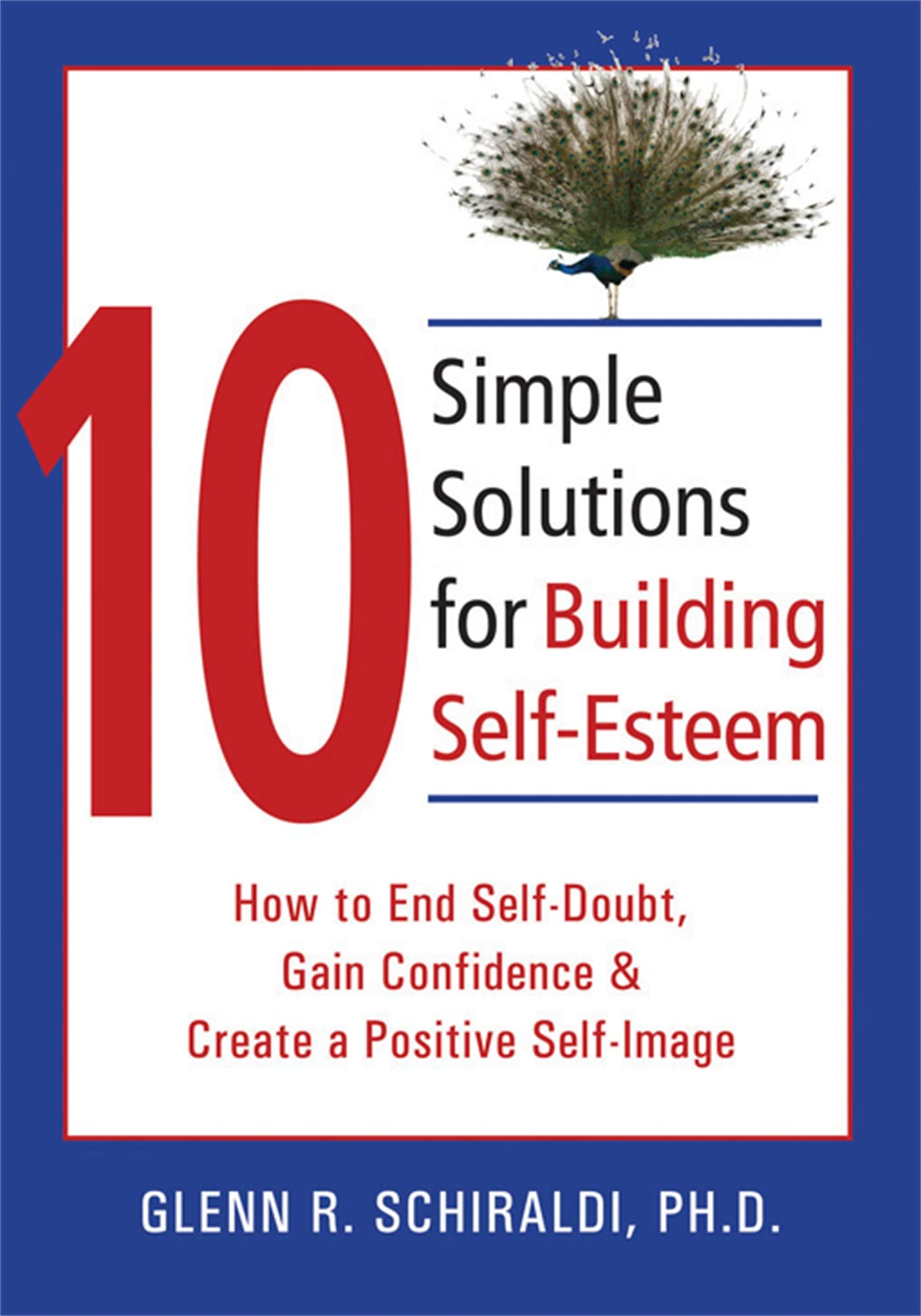 10 Simple Solutions For Building Selfesteem: How To End Selfdoubt, Gain Confidence, & Create A Positive Selfimage (The New Ha,Used