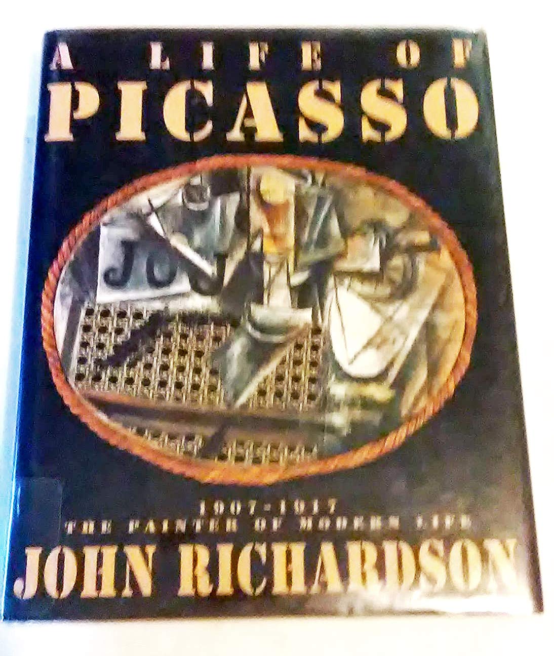 A Life of Picasso, Volume II: 19071917 The Painter of Modern Life,New