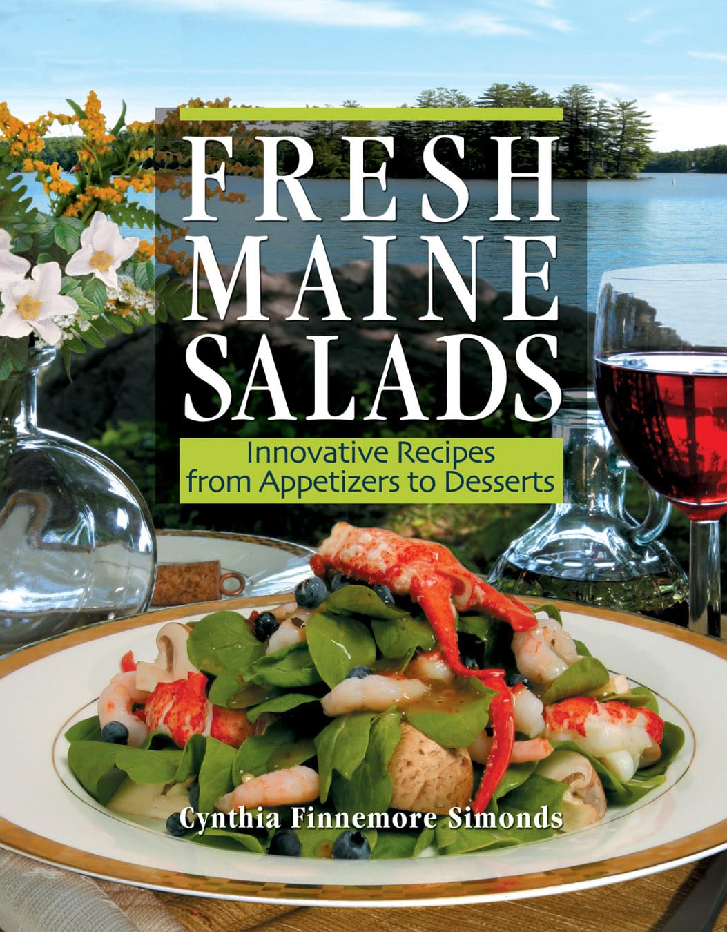 Fresh Maine Salads: Innovative Recipes from Appetizers to Desserts,Used