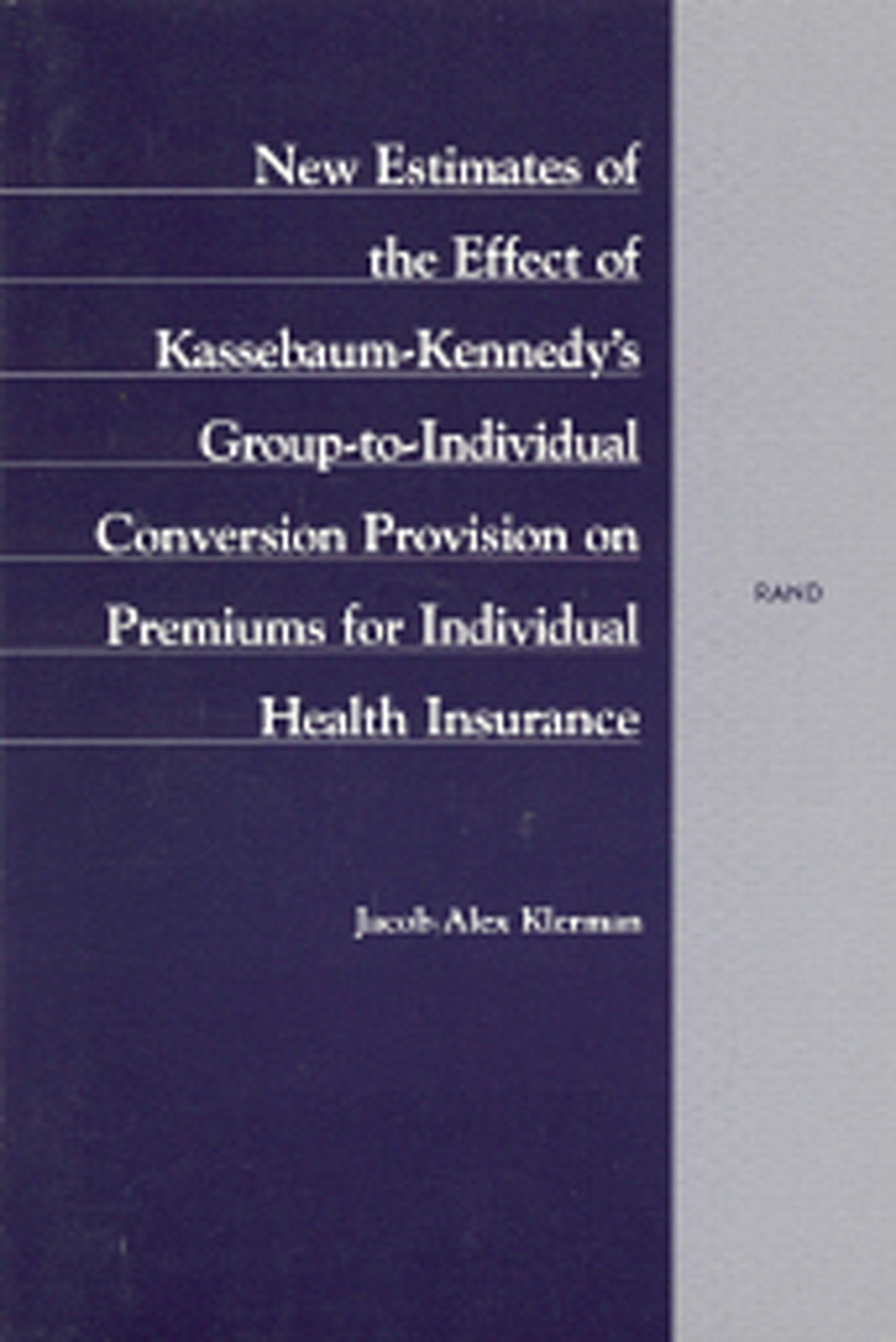 New Estimates of the Effect of KassebaumKennedy's GrouptoIndividual Conversion Provision on Premiums for Individual Health In,Used