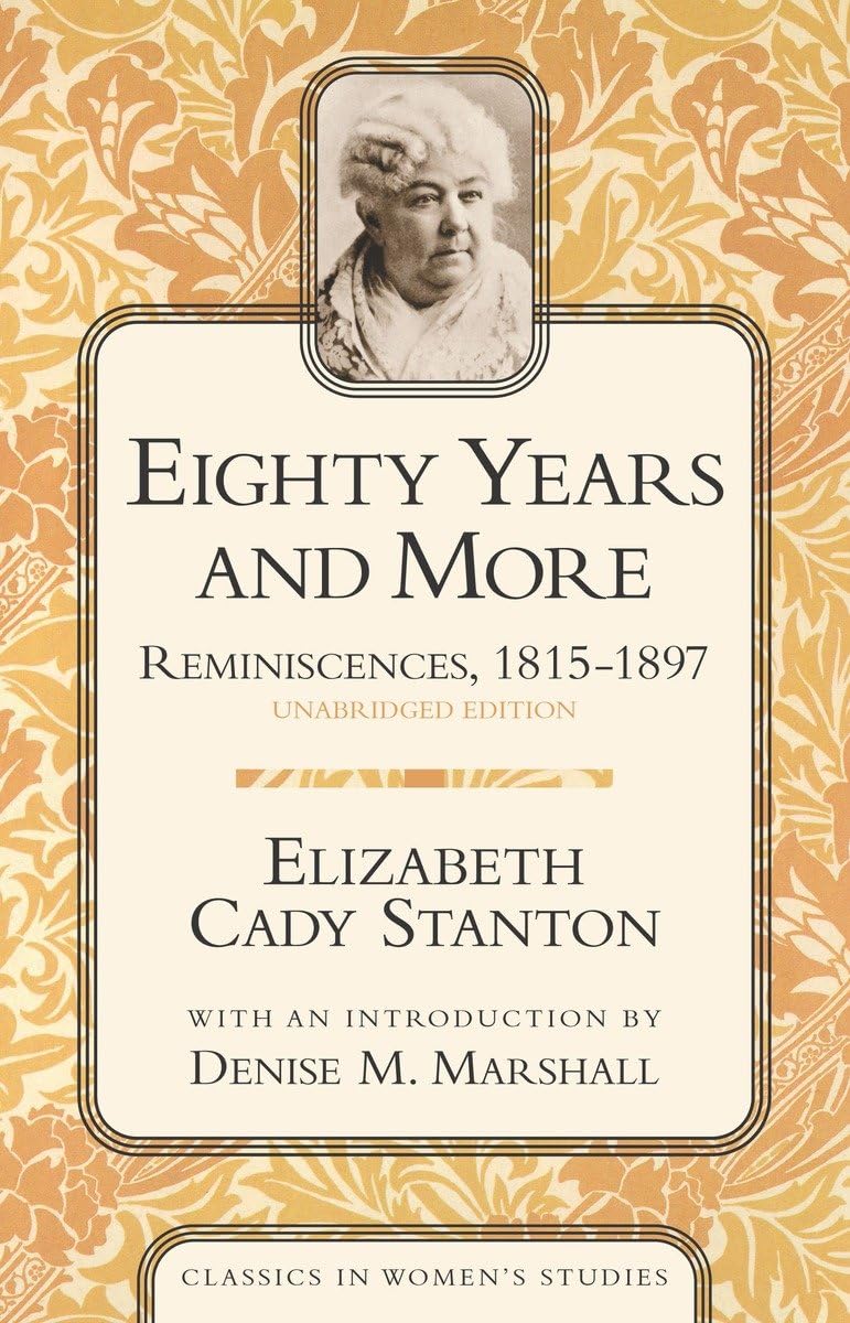 Eighty Years and More: Reminiscences, 18151897 (Classics in Womens Studies),Used