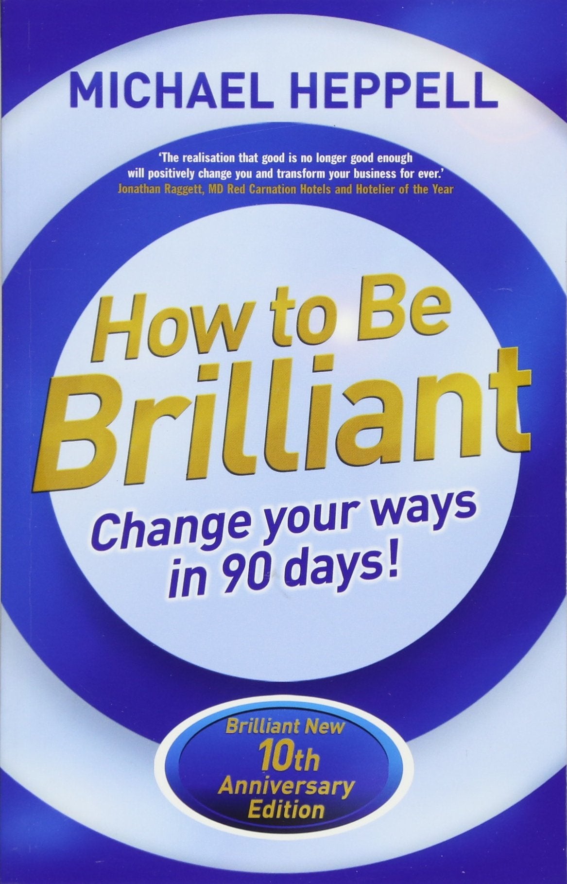 How to Be Brilliant: Change your ways in 90 Days!,New