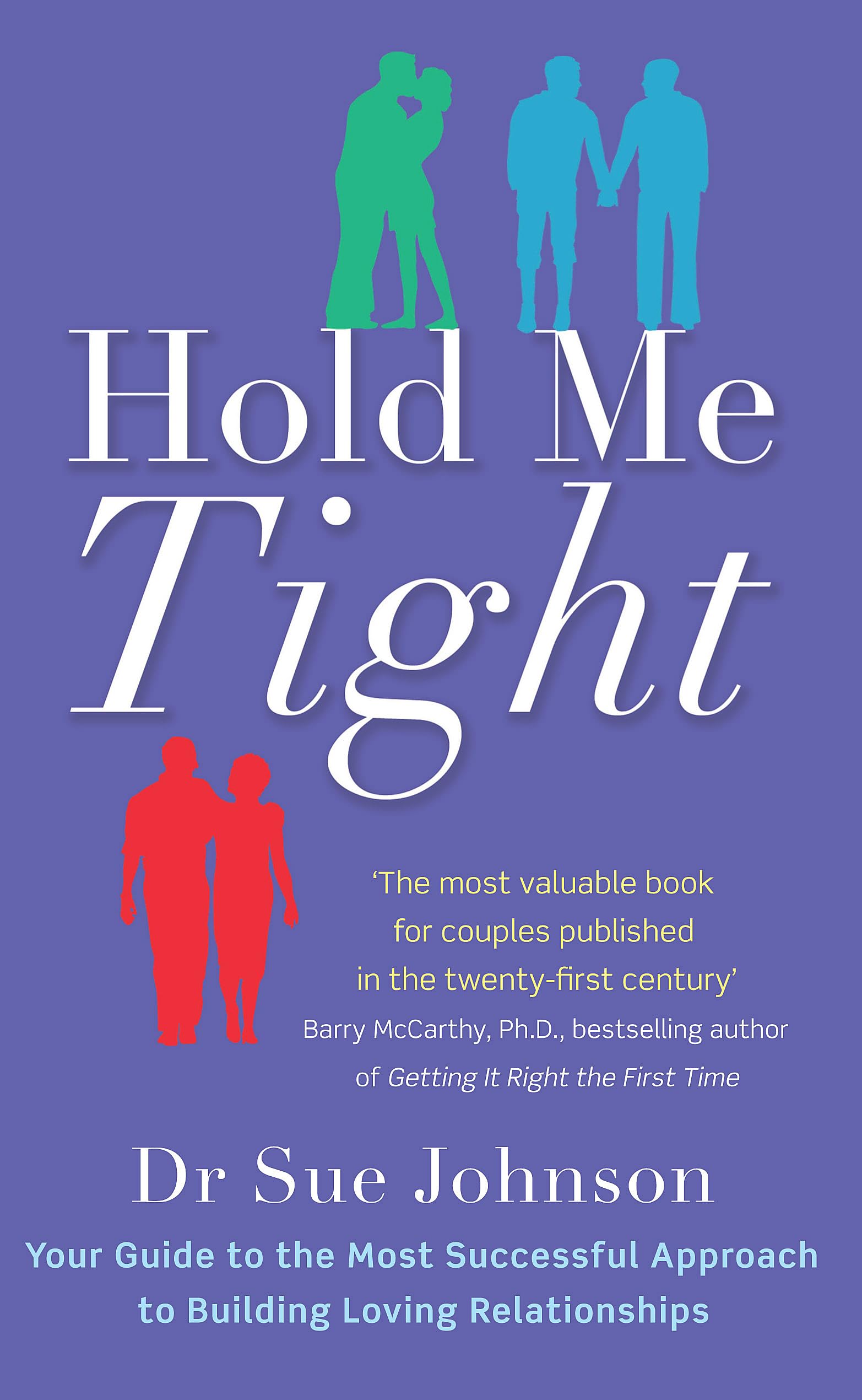 Hold Me Tight: Your Guide to the Most Successful Approach to Building Loving Relationships,Used