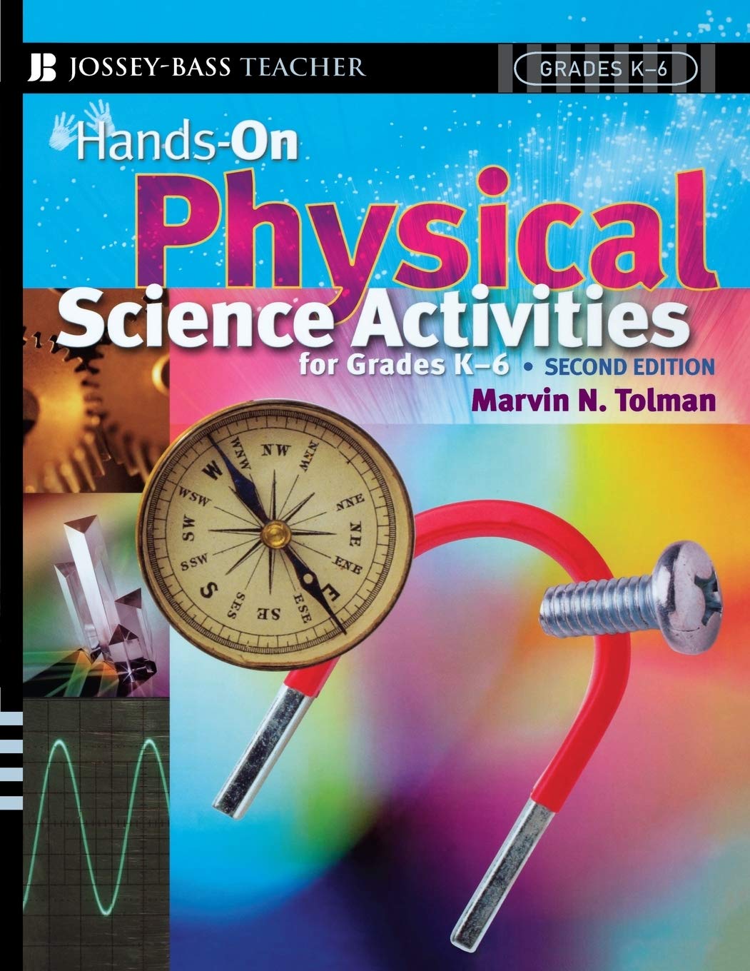 Handson Physical Science Activities For Grades K6 , Second Edition,New