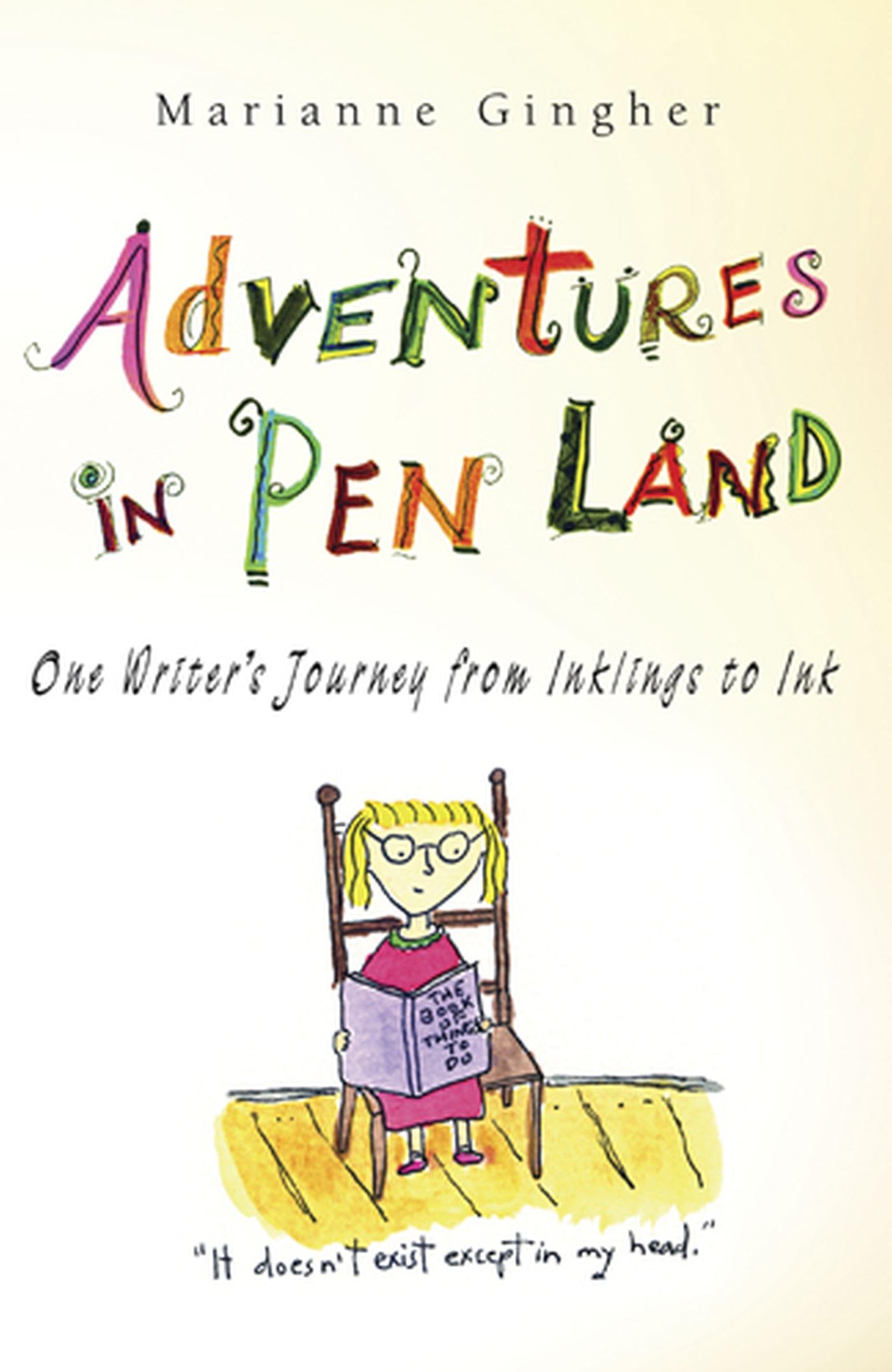 Adventures In Pen Land: One Writer'S Journey From Inklings To Ink (Volume 1),New