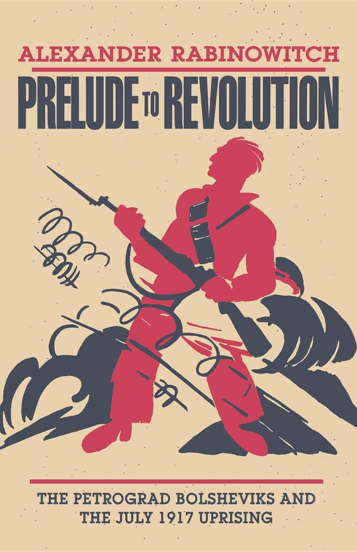 Prelude to Revolution: The Petrograd Bolsheviks and the July 1917 Uprising (A Midland Book),Used