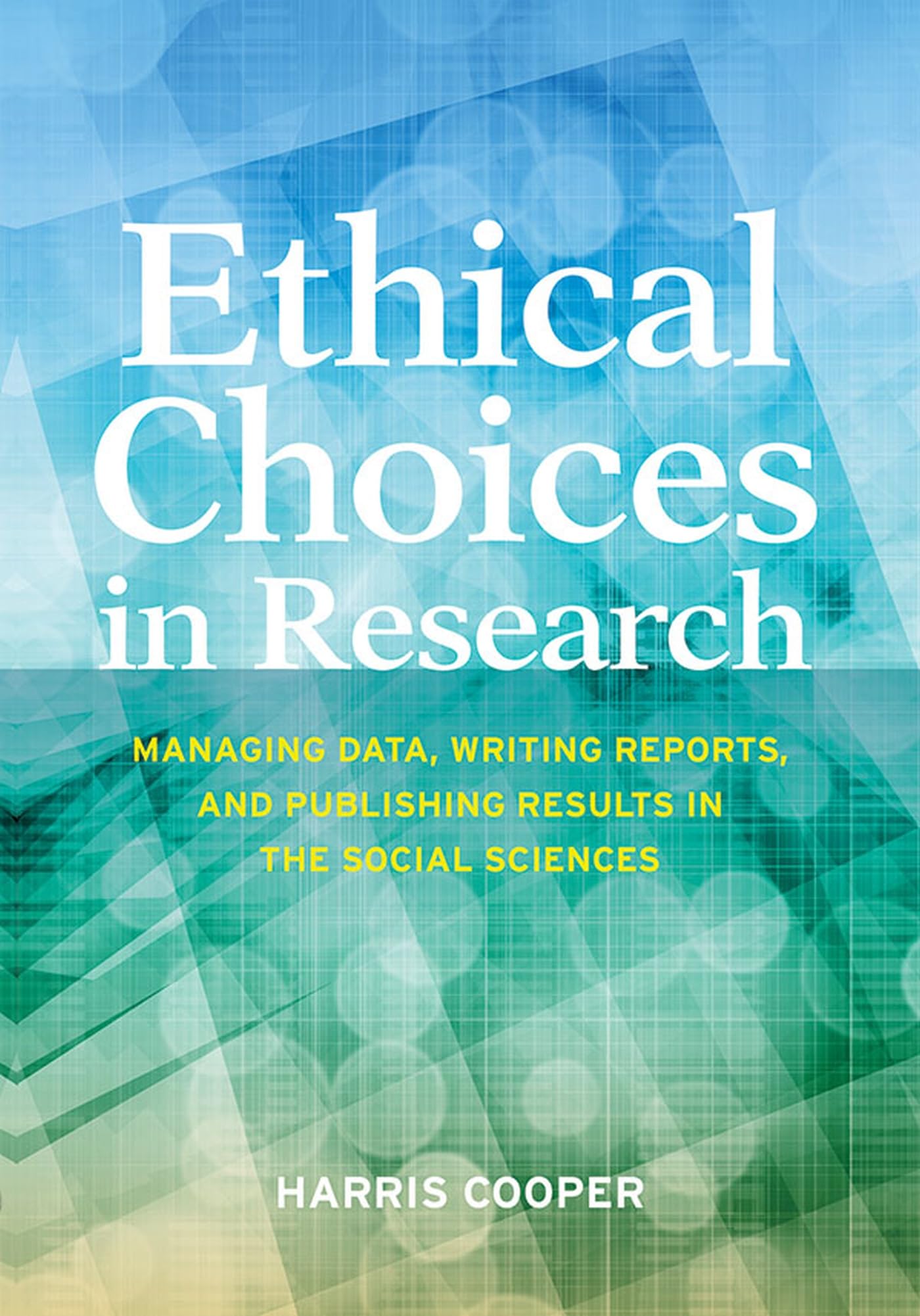 Ethical Choices in Research: Managing Data, Writing Reports, and Publishing Results in the Social Sciences,Used