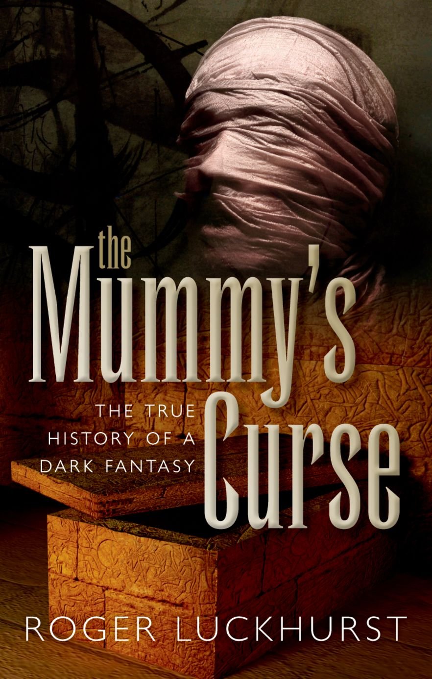 The Mummy's Curse: The True History of a Dark Fantasy,Used