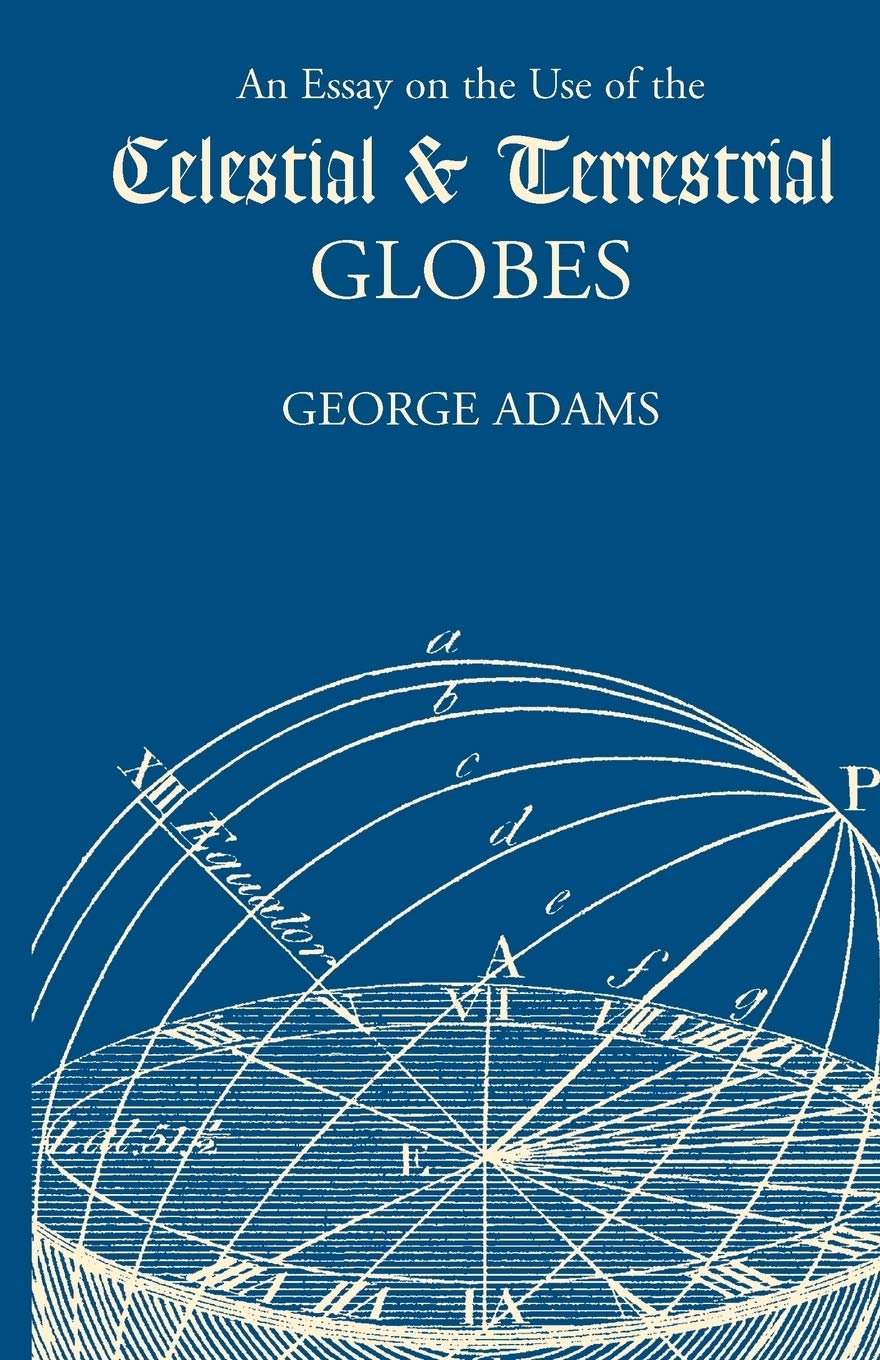 Essay on the Use of Celestial and Terrestrial Globes, An,Used