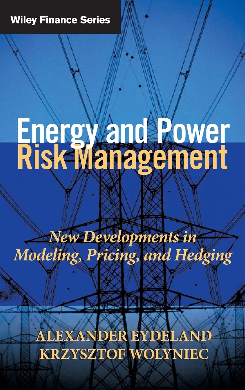 Energy and Power Risk Management: New Developments in Modeling, Pricing, and Hedging,New