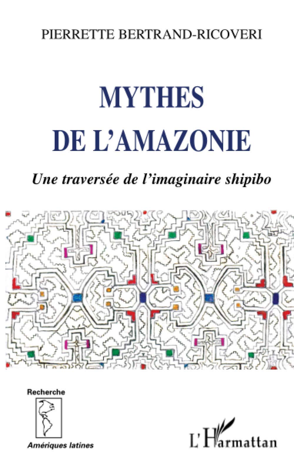 Mythes de l'Amazonie: Une traverse de l'imaginaire shipibo (French Edition),Used