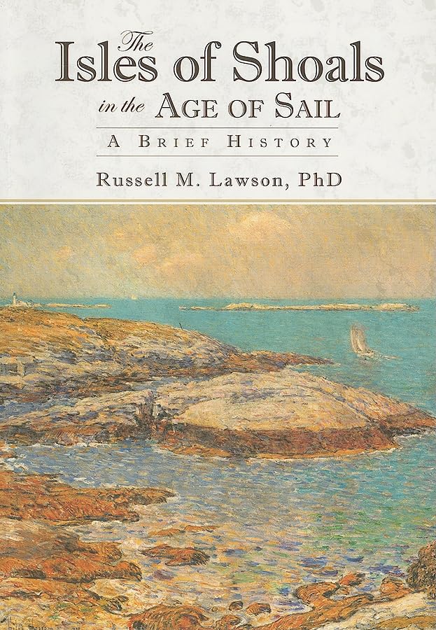 The Isles of Shoals in the Age of Sail:: A Brief history,Used