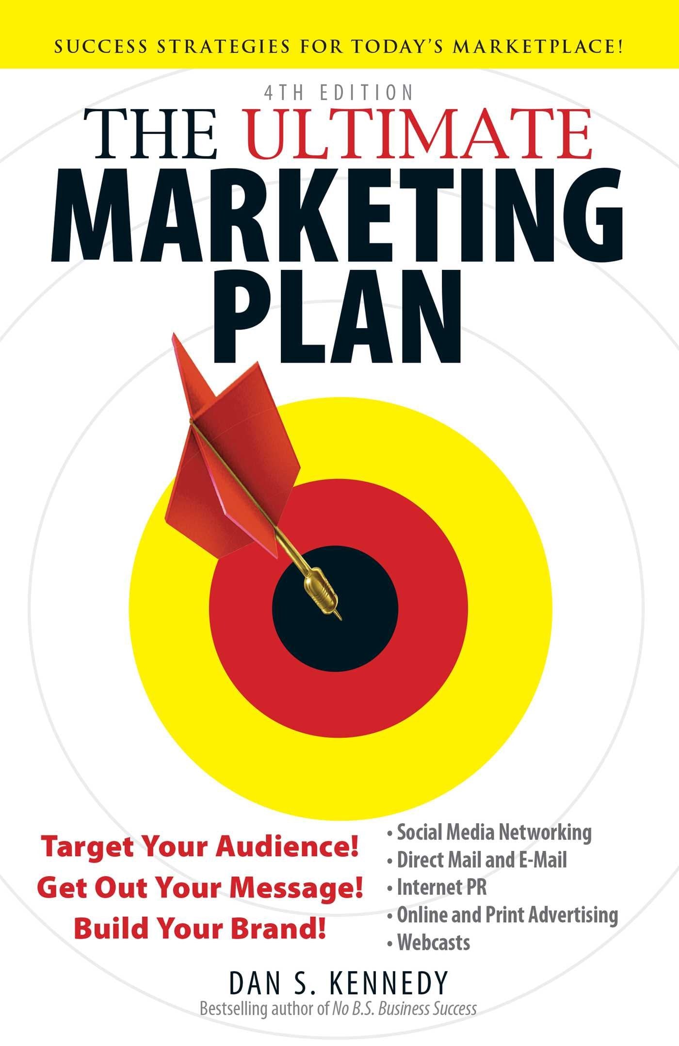 The Ultimate Marketing Plan: Target Your Audience! Get Out Your Message! Build Your Brand!,New