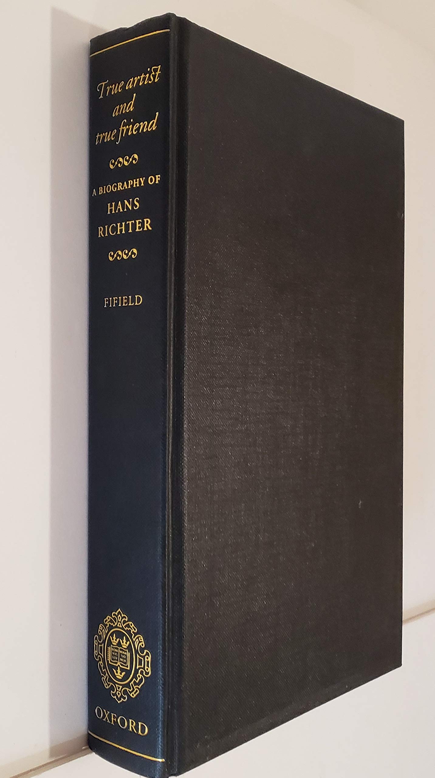 True Artist and True Friend: A Biography of Hans Richter,Used
