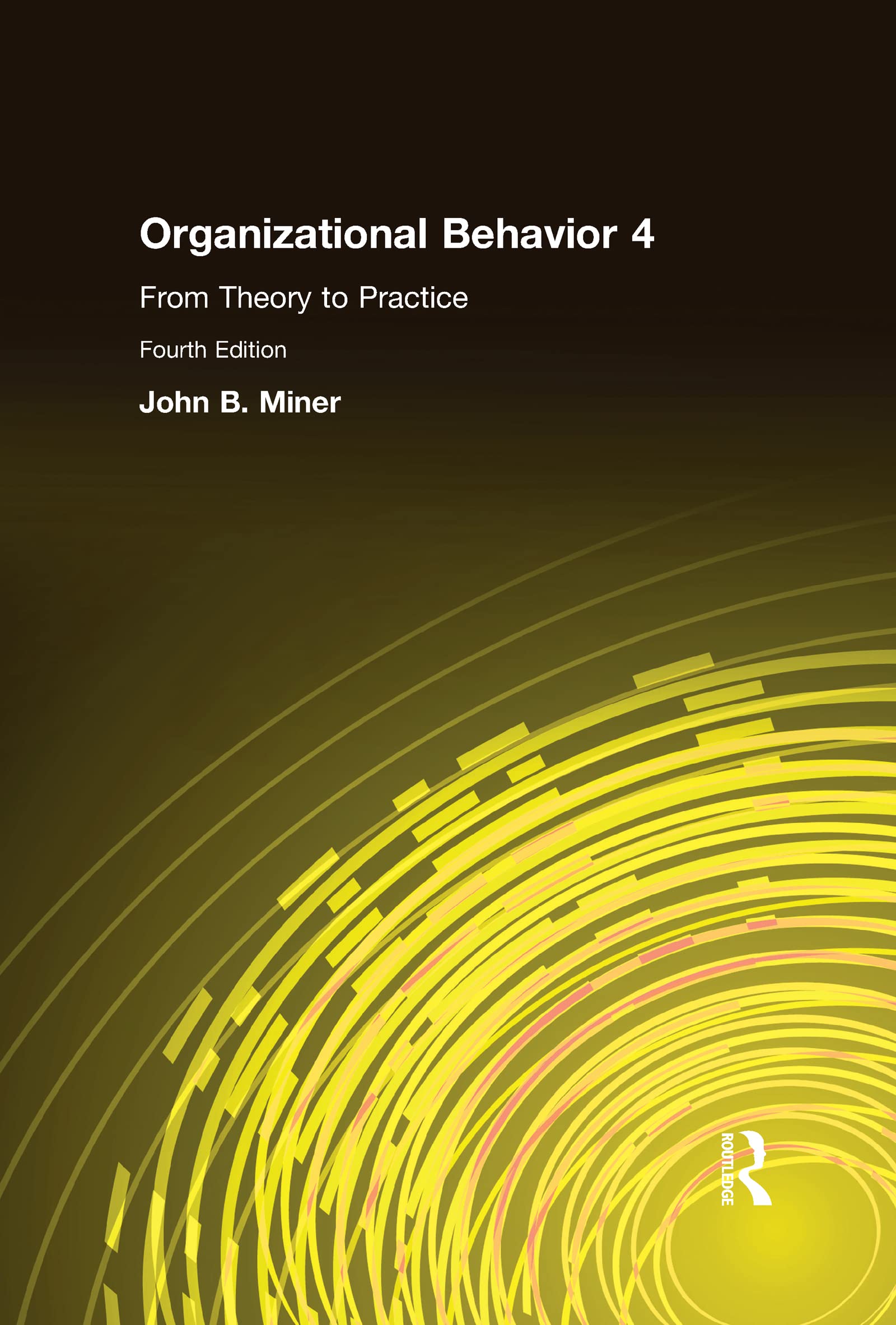 Organizational Behavior 4: From Theory to Practice,Used