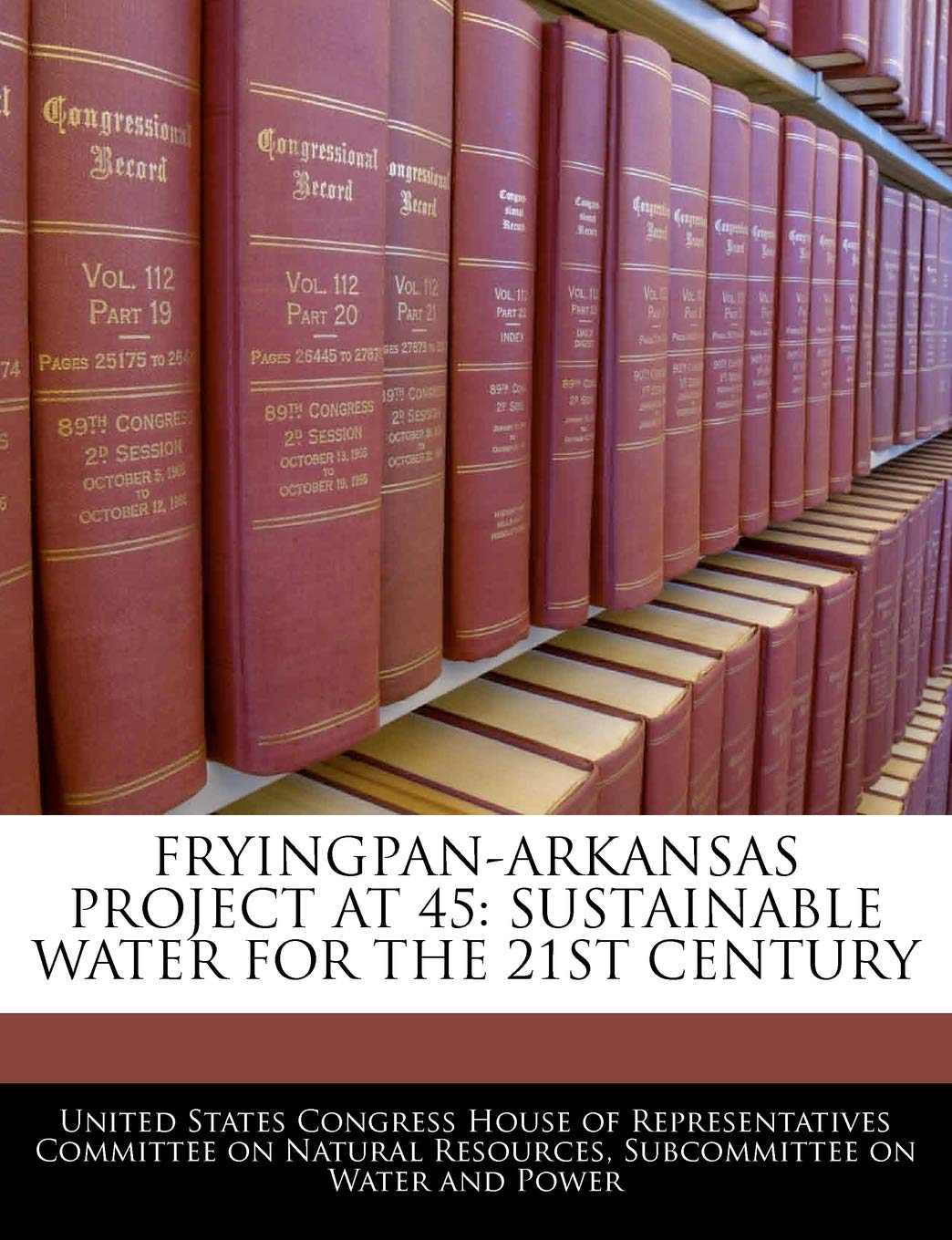 FryingpanArkansas Project at 45: Sustainable Water for the 21st Century,New