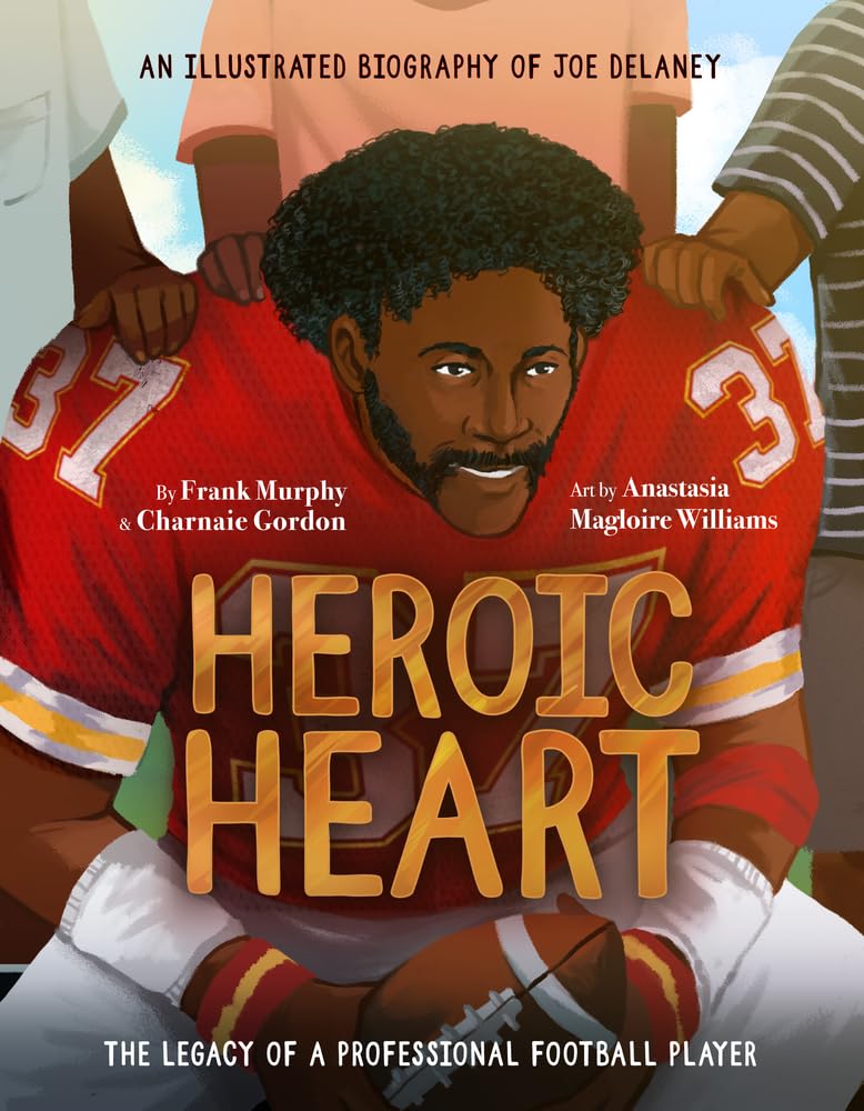 Heroic Heart: An Illustrated Biography Of Joe Delaney,New