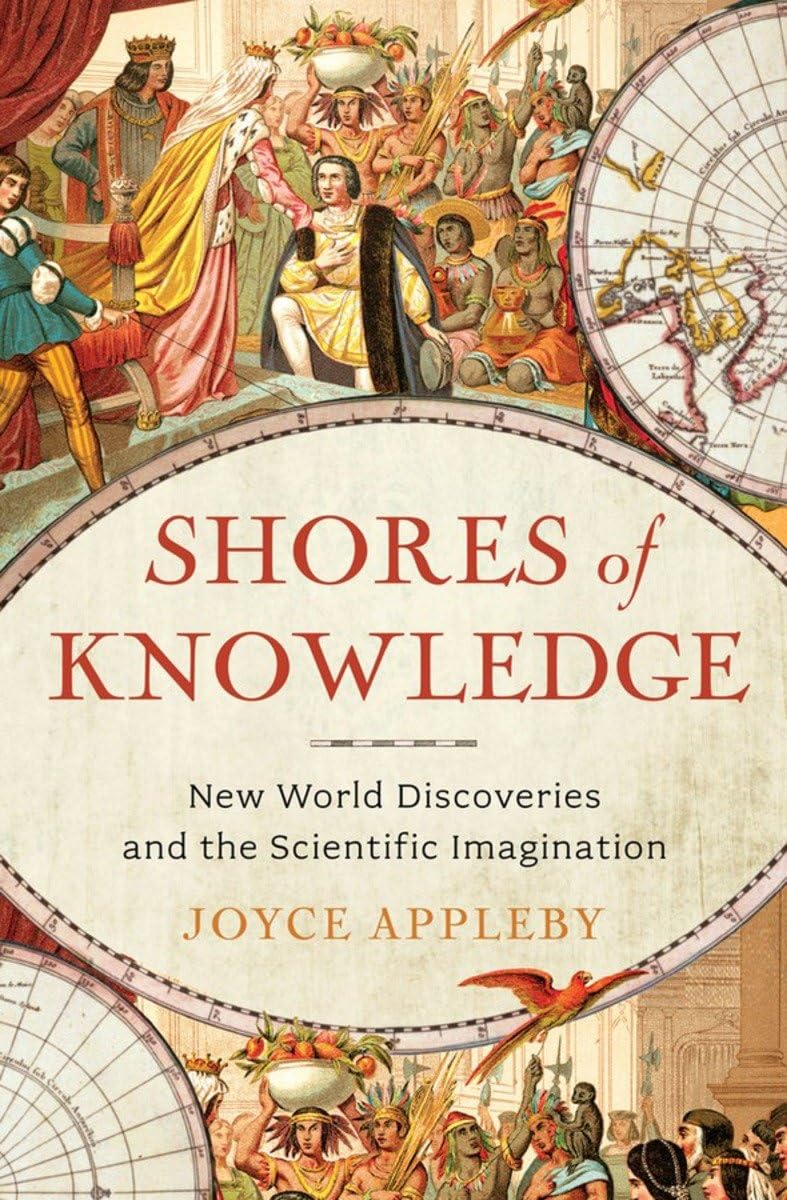 Shores Of Knowledge: New World Discoveries And The Scientific Imagination,New