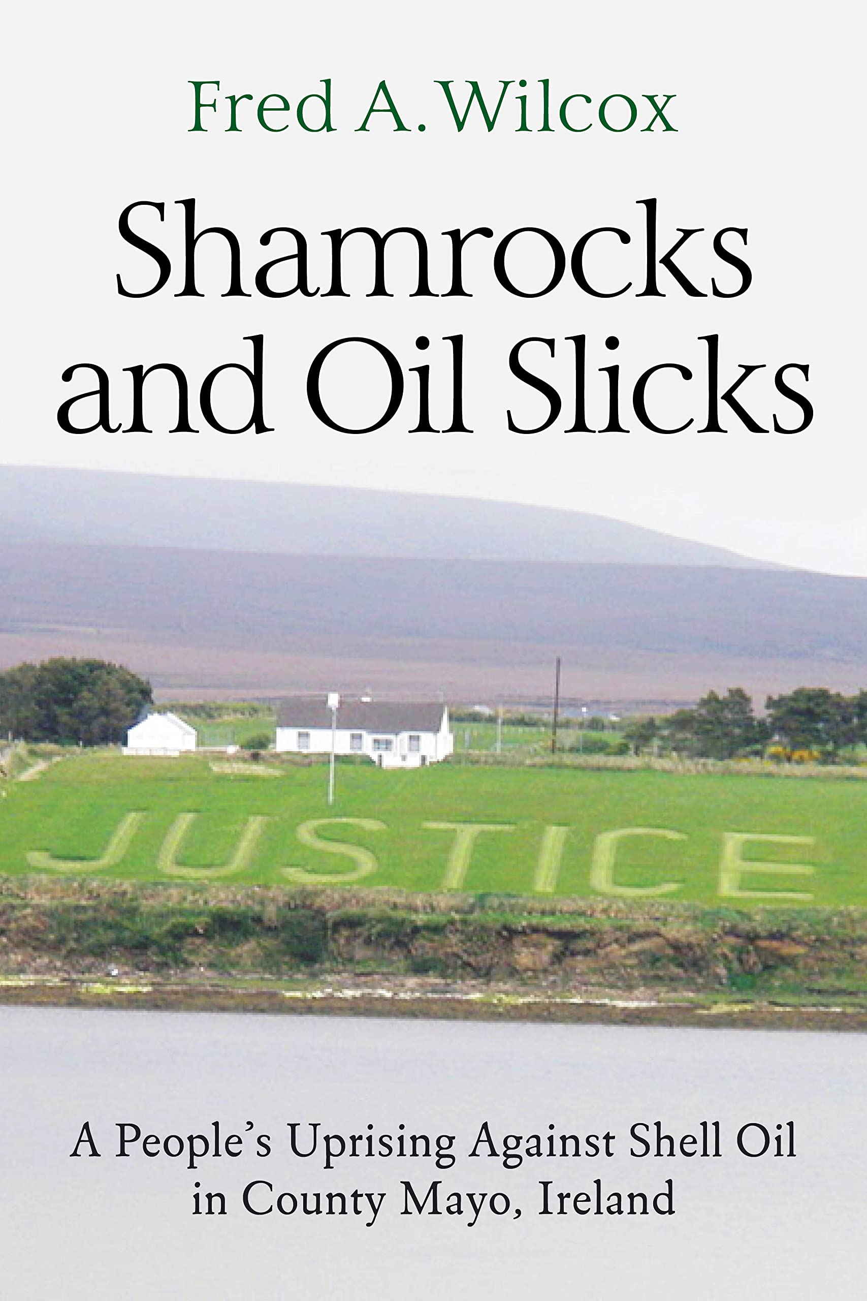 Shamrocks and Oil Slicks: A People's Uprising Against Shell Oil in County Mayo, Ireland,Used