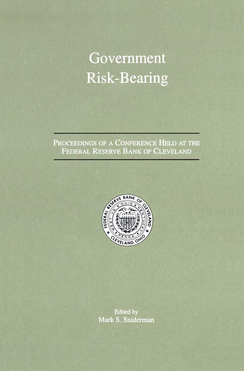 Government RiskBearing: Proceedings of a Conference Held at the Federal Reserve Bank of Cleveland, May 1991,Used