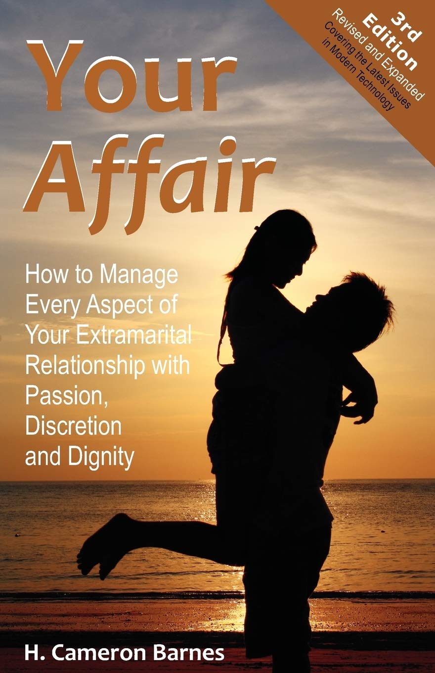 Your Affair: How to Manage Every Aspect of Your Extramarital Relationship with Passion, Discretion and Dignity (Third Edition),Used