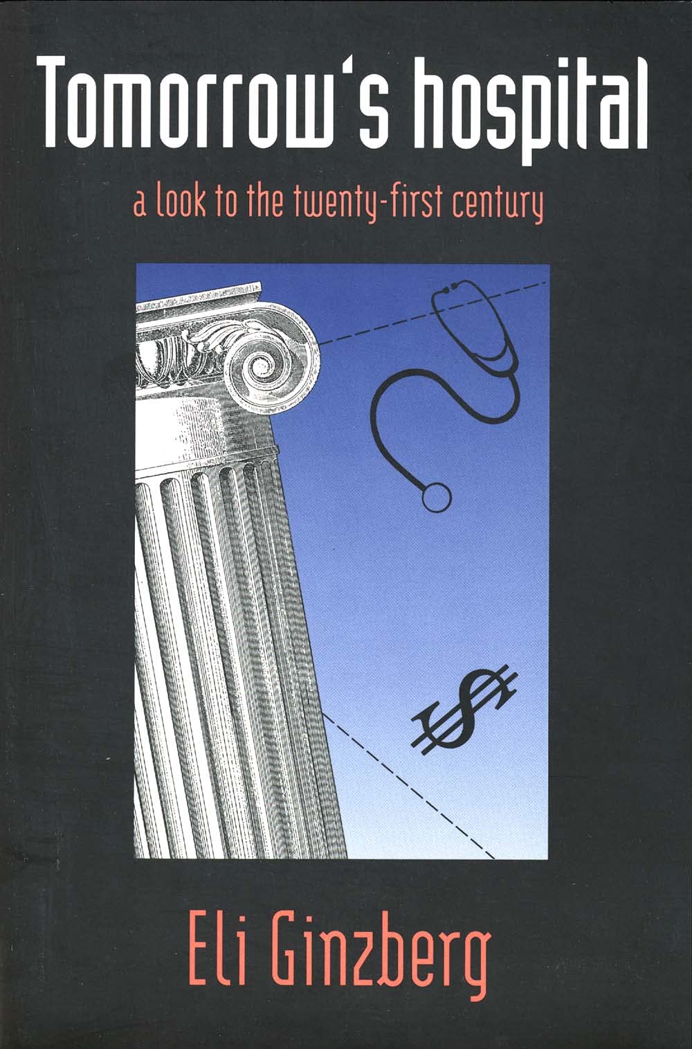 Tomorrow's Hospital: A Look to the Twentyfirst Century (Look at the TwentyFirst Century),Used