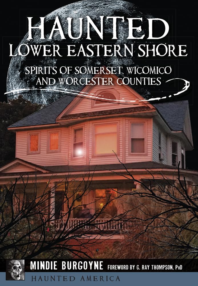 Haunted Lower Eastern Shore: Spirits Of Somerset, Wicomico And Worcester Counties (Haunted America),Used