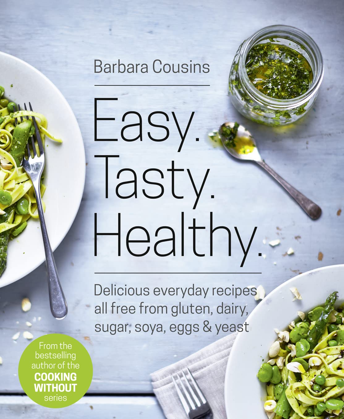 Easy Tasty Healthy: All recipes free from gluten, dairy, sugar, soya, eggs and yeast,Used