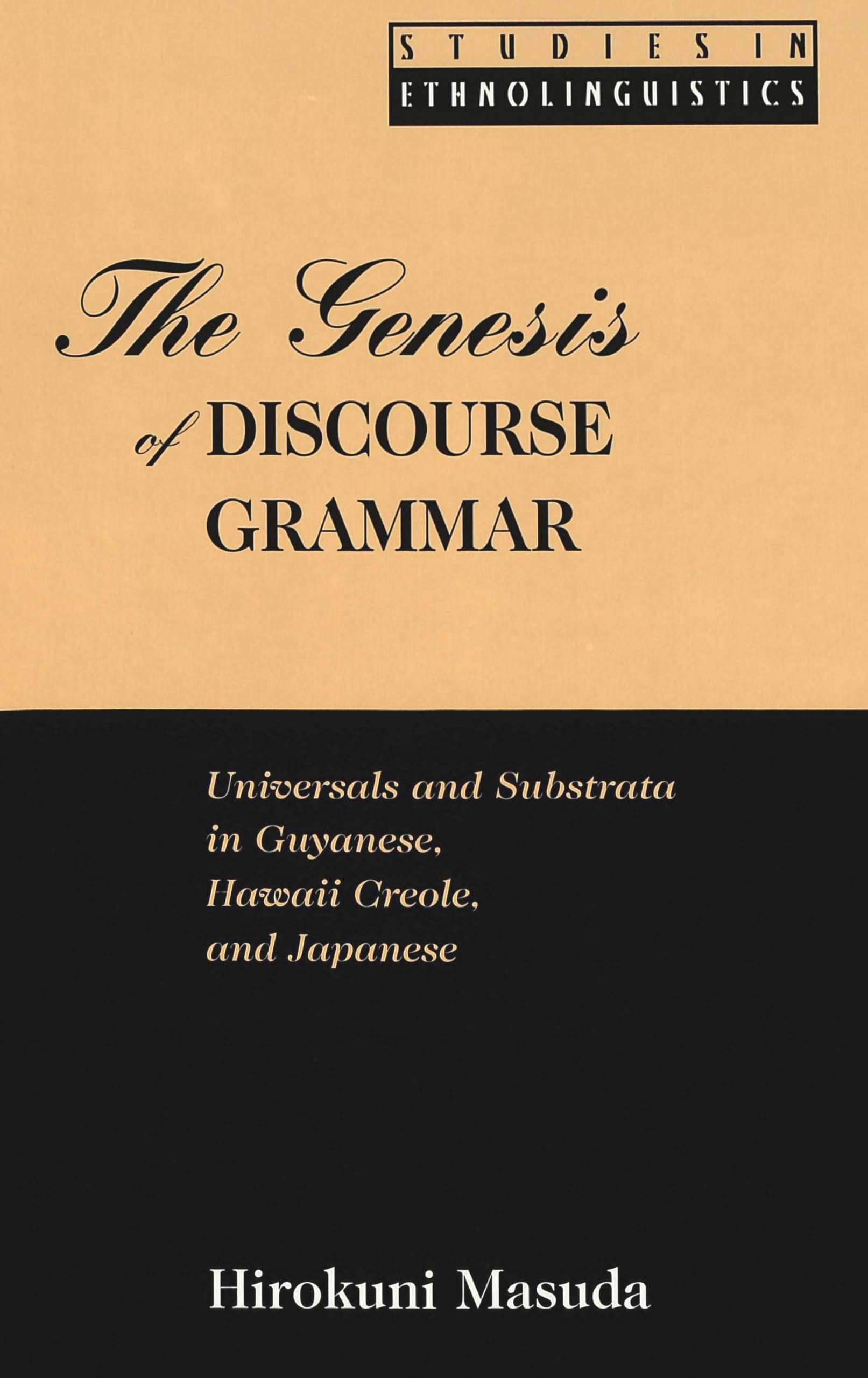 The Genesis of Discourse Grammar: Universals and Substrata in Guyanese, Hawaii Creole English,Used