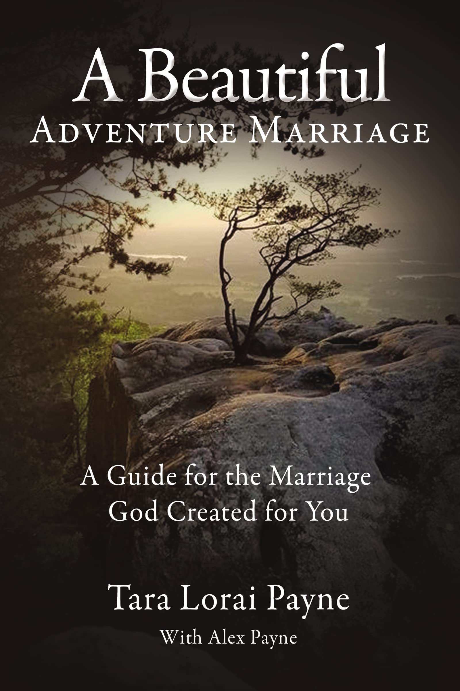 A Beautiful Adventure Marriage: A Guide for the Marriage God Created for You,Used