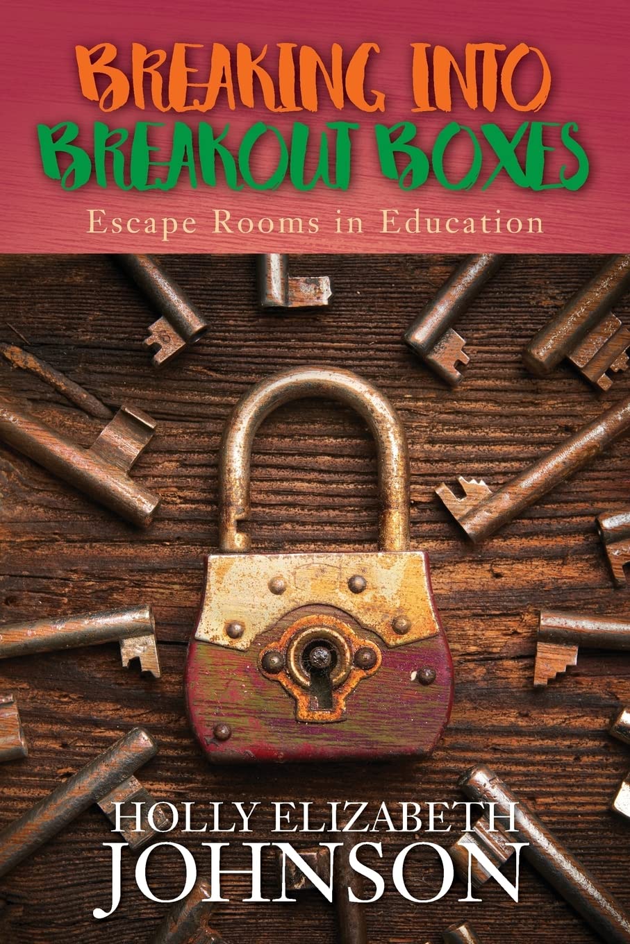 Breaking Into Breakout Boxes: Escape Rooms In Education,New