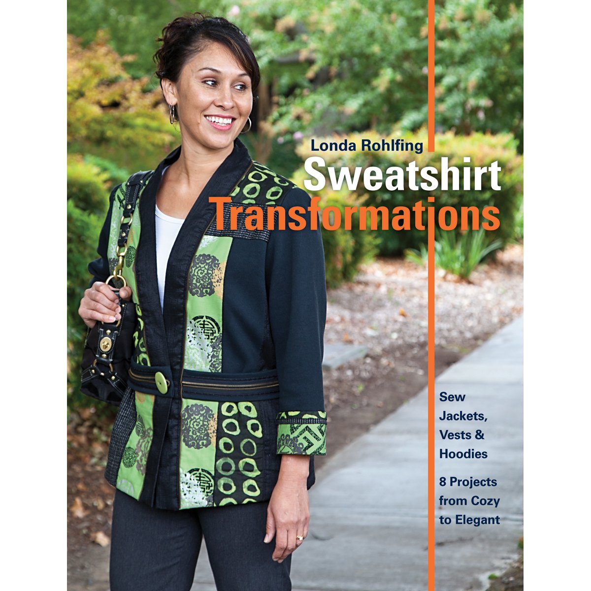 Sweatshirt Transformations: Sew Jackets, Vests & Hoodies 8 Projects from Cozy to Elegant,Used