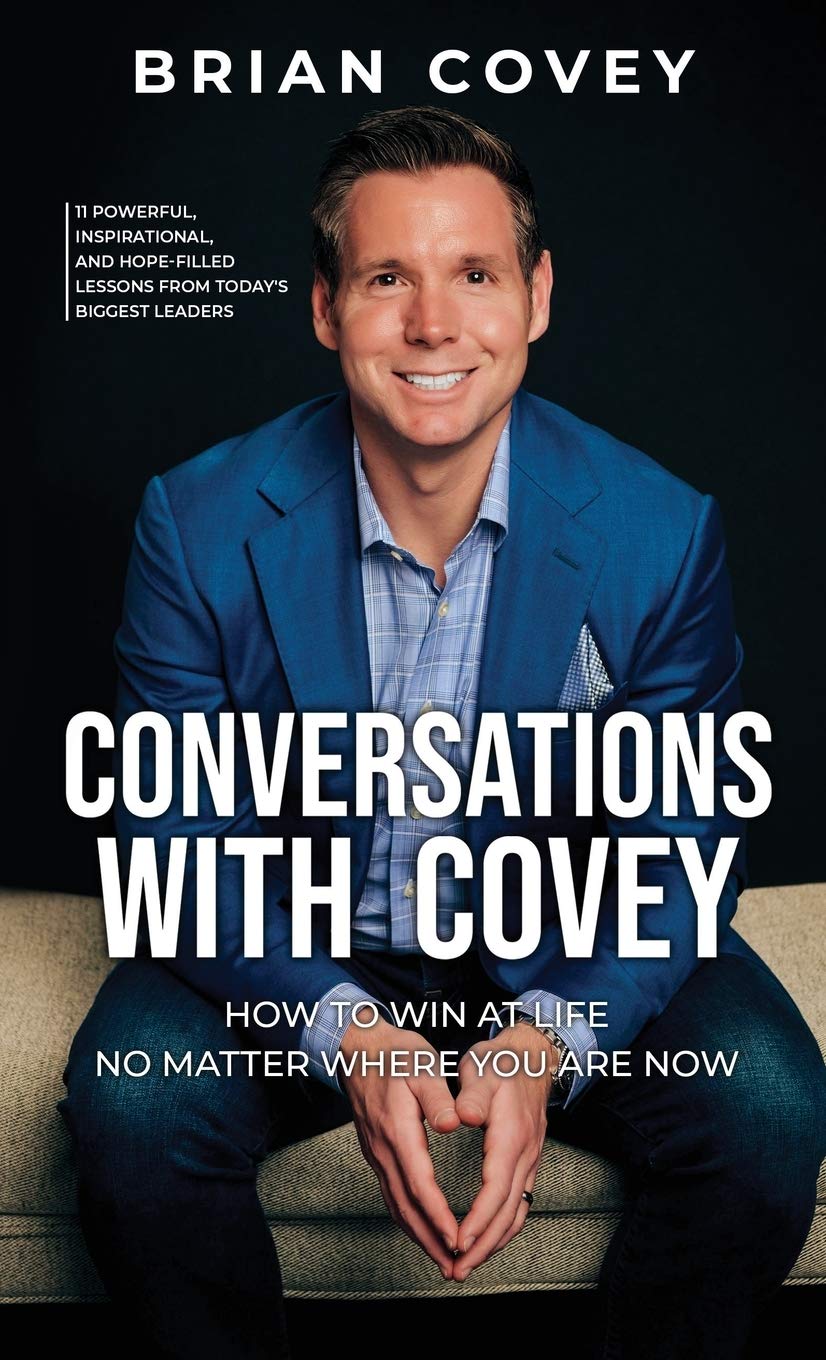 Conversations with Covey: 11 Powerful, Inspirational, and HopeFilled Lessons from Today's Biggest Leaders,Used